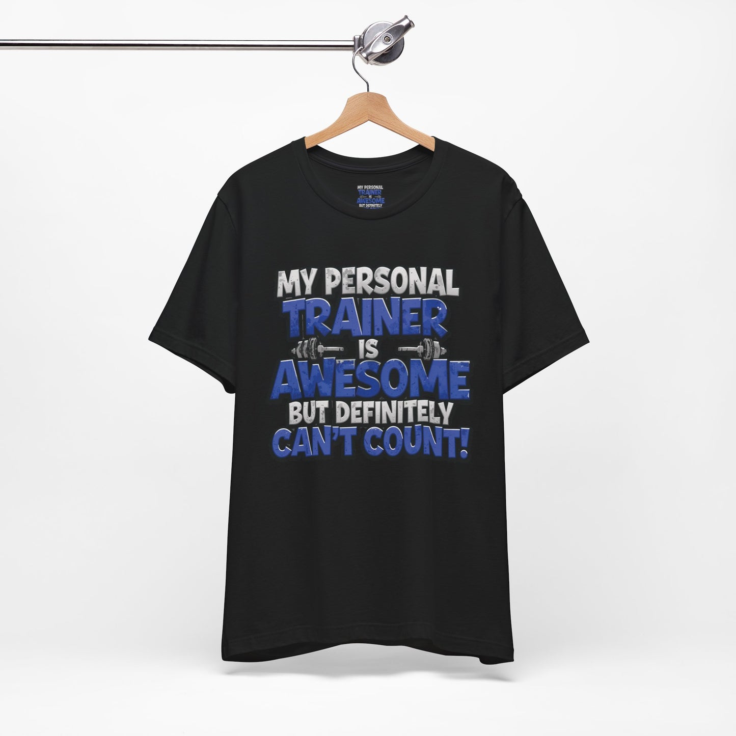 Funny - My Personal Trainer Is Awesome But Definitely Can’t Count! Tee - Great Gift for Fitness Lovers - Gym Humor Shirt - Workout Apparel - Personal Trainer Gift - Fitness Motivation Tee - XS - 4XL