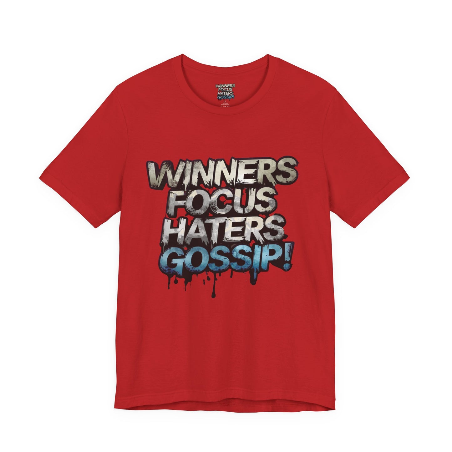 Winners Focus Haters Gossip! Tee - Motivational Graphic Shirt - Unisex Tee for Casual Wear - Gift for Friends - Streetwear Fashion