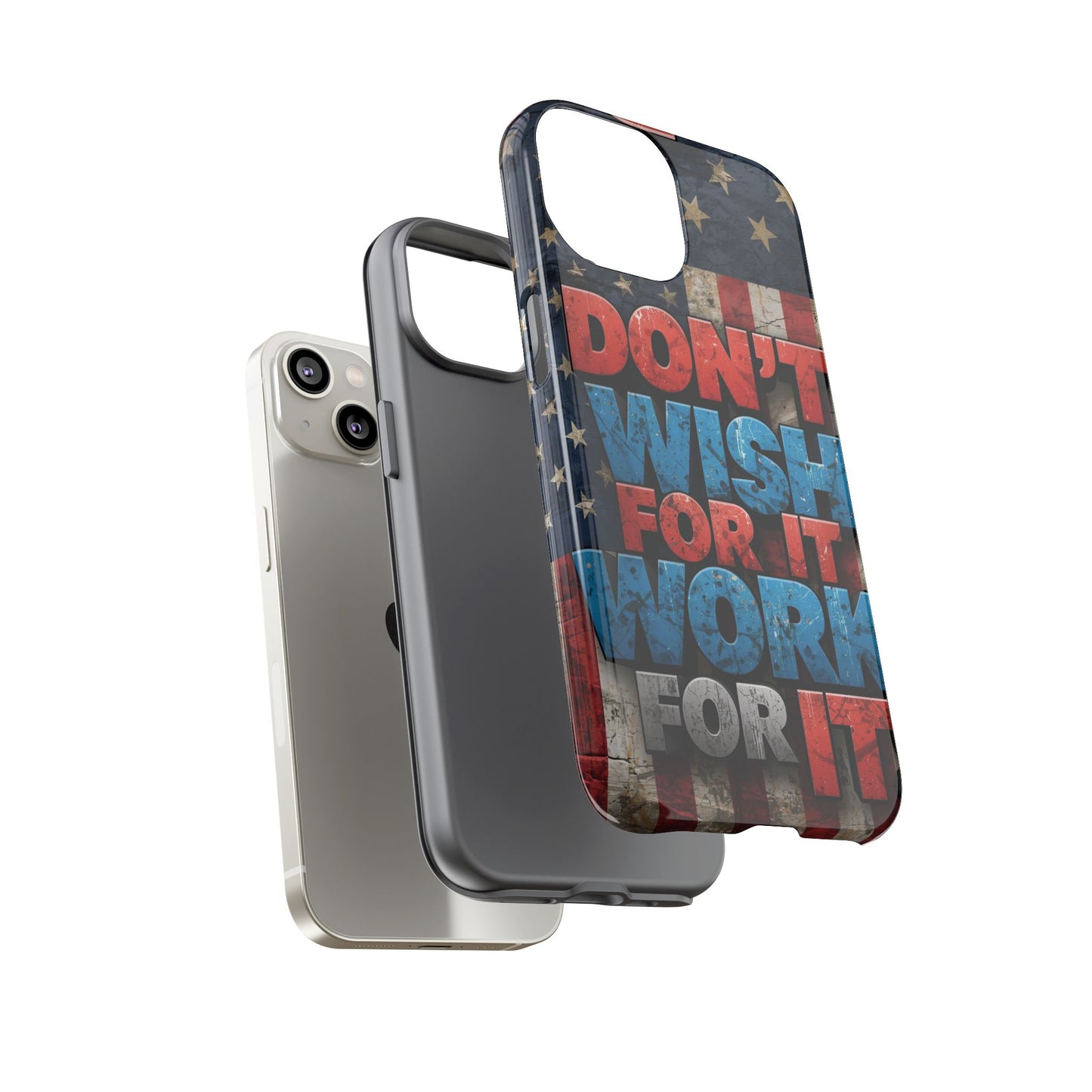Motivational Phone Case - Don't Wish for It, Work for It | Patriotic Design, Gift for Fitness Lovers, USA Flag, Inspirational Decor