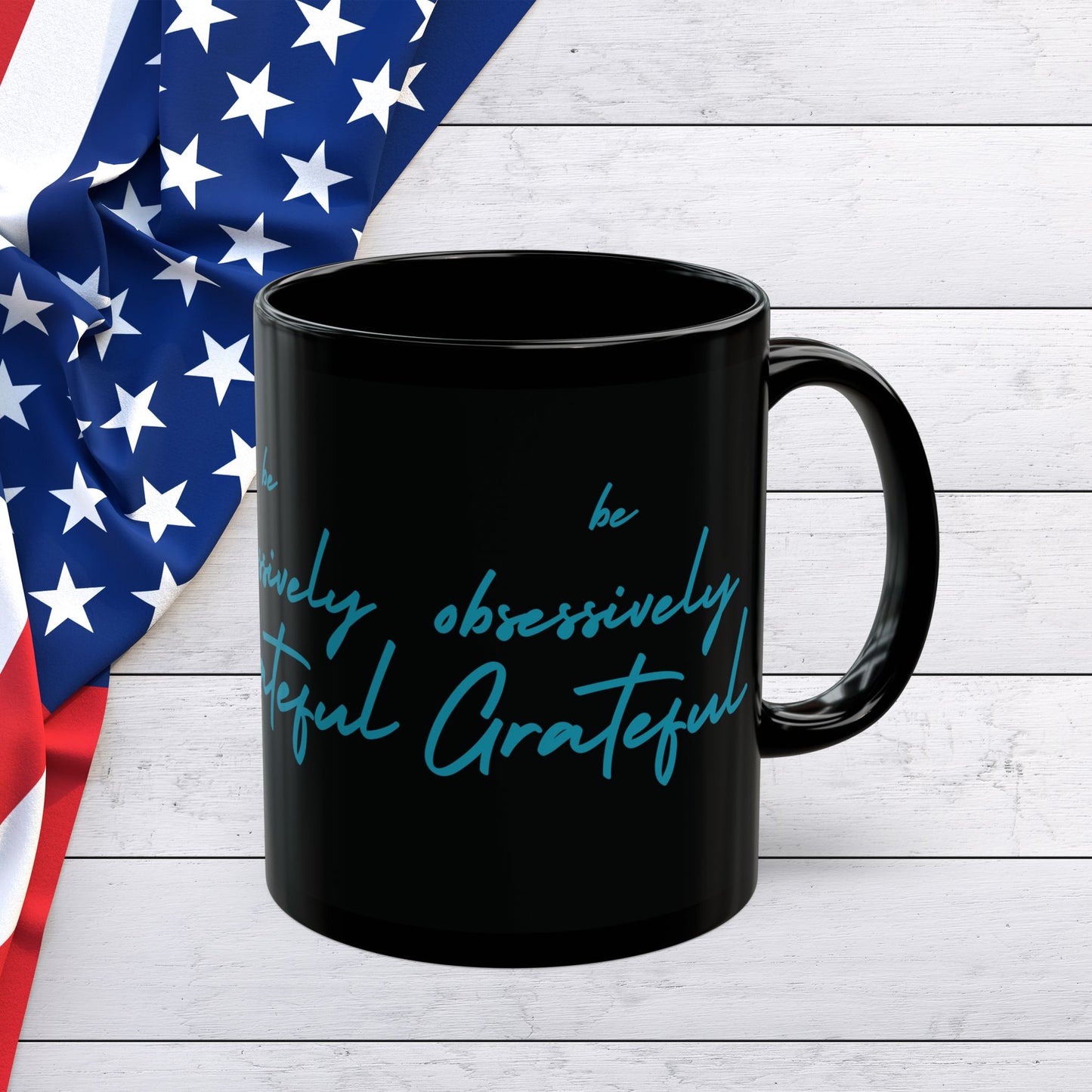 Sleek Black Ceramic Mug - Be Obsessively Grateful Print - Inspirational Mug 11oz & 15oz