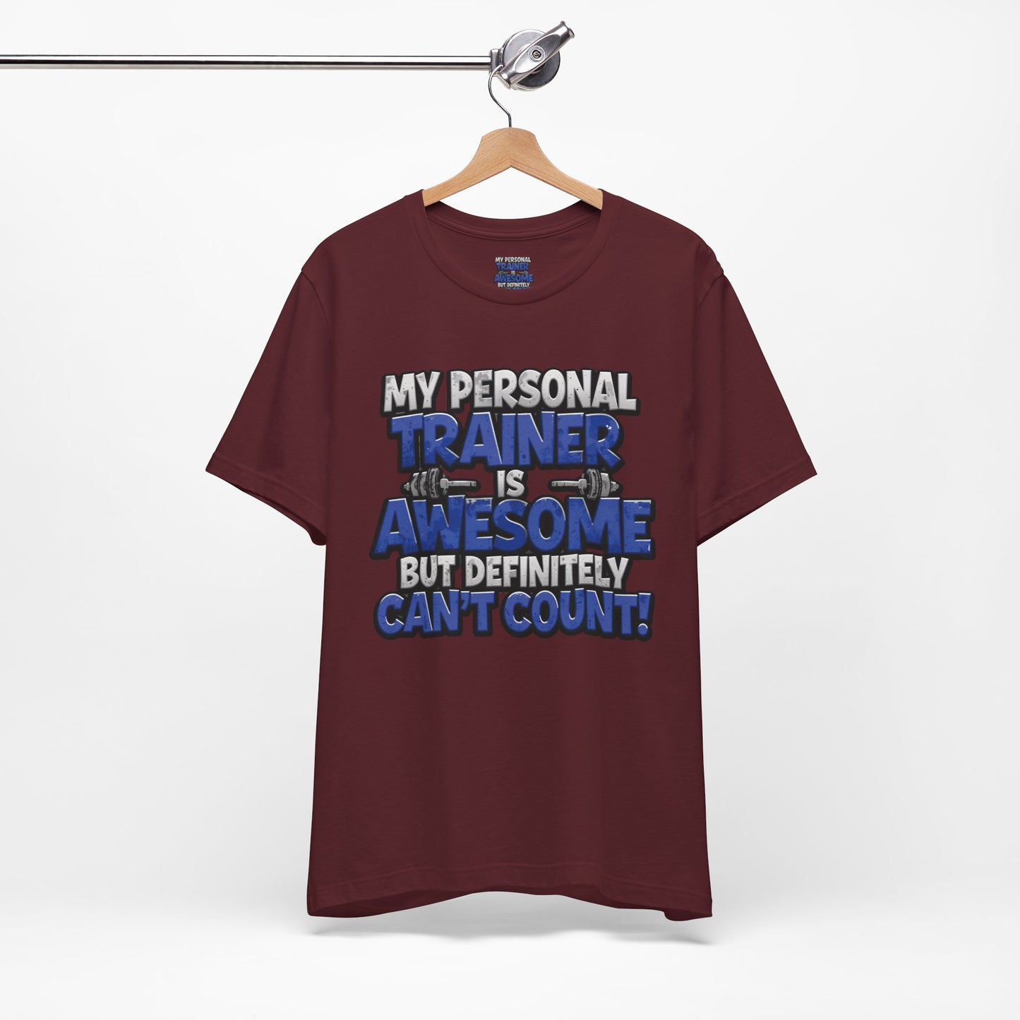 Funny - My Personal Trainer Is Awesome But Definitely Can’t Count! Tee - Great Gift for Fitness Lovers - Gym Humor Shirt - Workout Apparel - Personal Trainer Gift - Fitness Motivation Tee - XS - 4XL