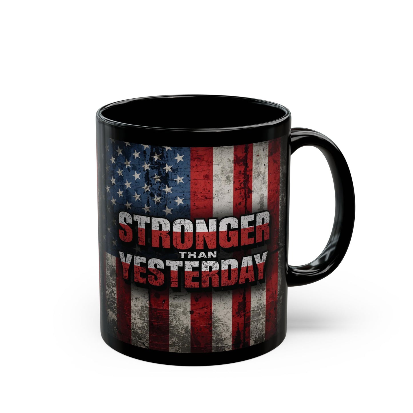 Stronger Than Yesterday Mug - Motivational Patriotic Mug | Ideal Gift for Veterans, Independence Day, Fitness Enthusiasts, Coffee Lovers, Black Mug (11oz, 15oz)