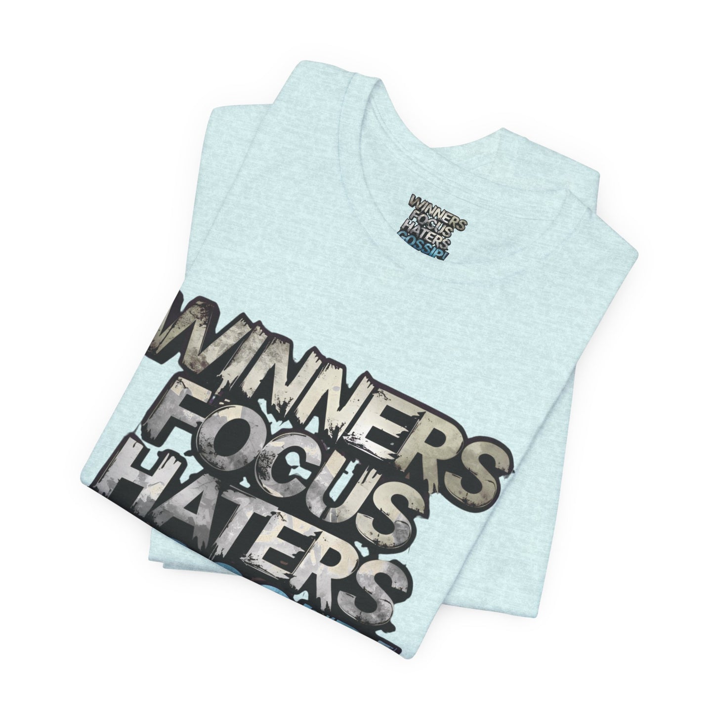Winners Focus Haters Gossip! Tee - Motivational Graphic Shirt - Unisex Tee for Casual Wear - Gift for Friends - Streetwear Fashion