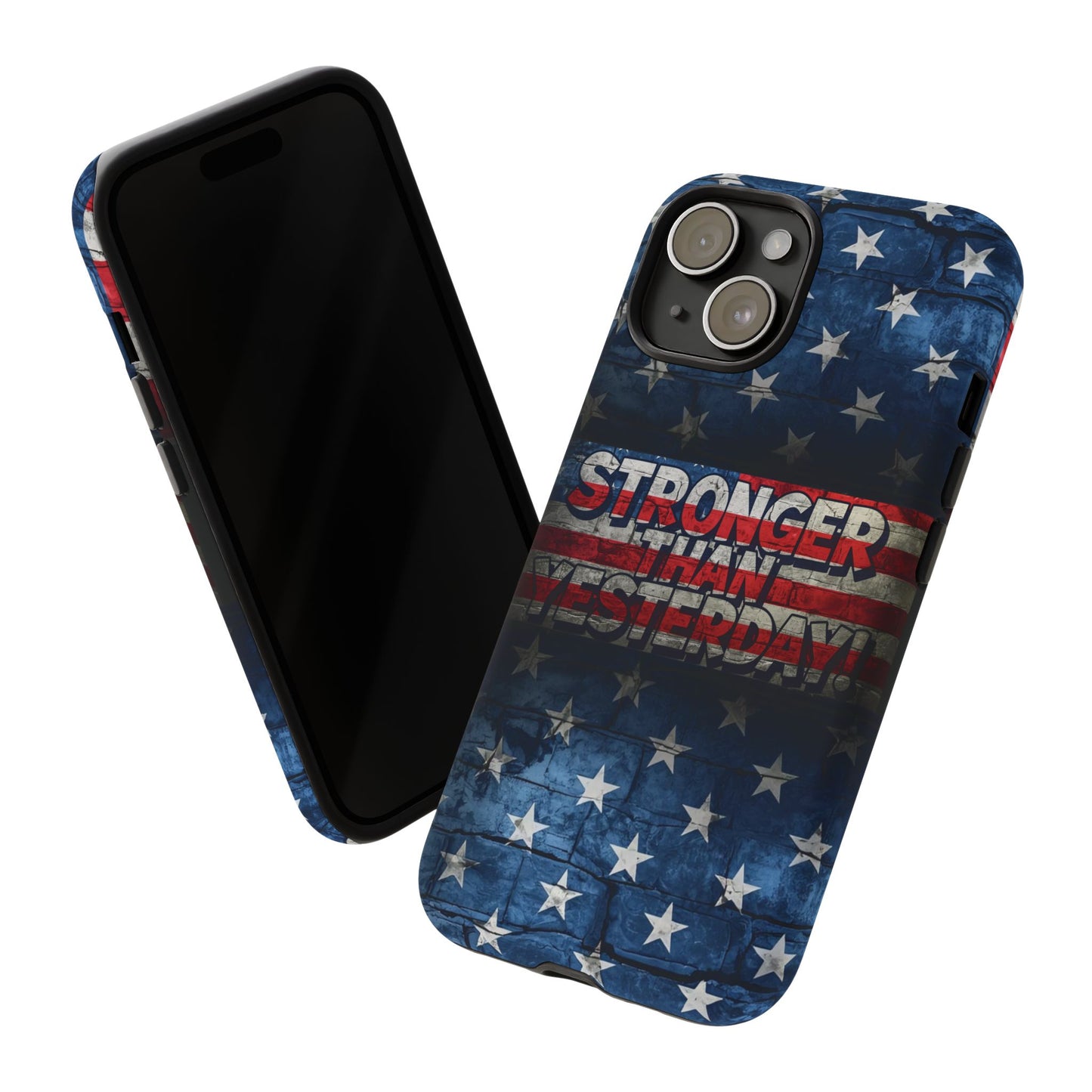Patriotic Phone Case - Stronger Than Yesterday!, American Flag Design, Gift for Military, Independence Day, Motivational Decor, Tough Cases