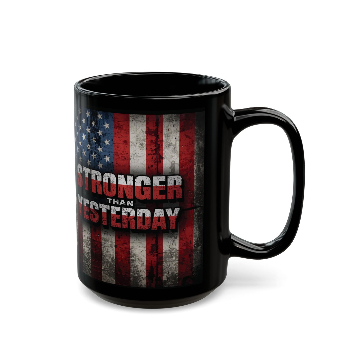 Stronger Than Yesterday Mug - Motivational Patriotic Mug | Ideal Gift for Veterans, Independence Day, Fitness Enthusiasts, Coffee Lovers, Black Mug (11oz, 15oz)