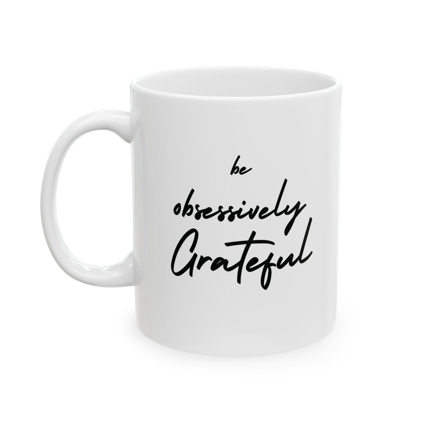Gratitude Ceramic Mug - Inspiring Be Obsessively Grateful 11oz & 15oz Coffee Cup, Perfect Gift for Friends, Motivational Office Decor, Daily Affirmation, Home & Kitchen