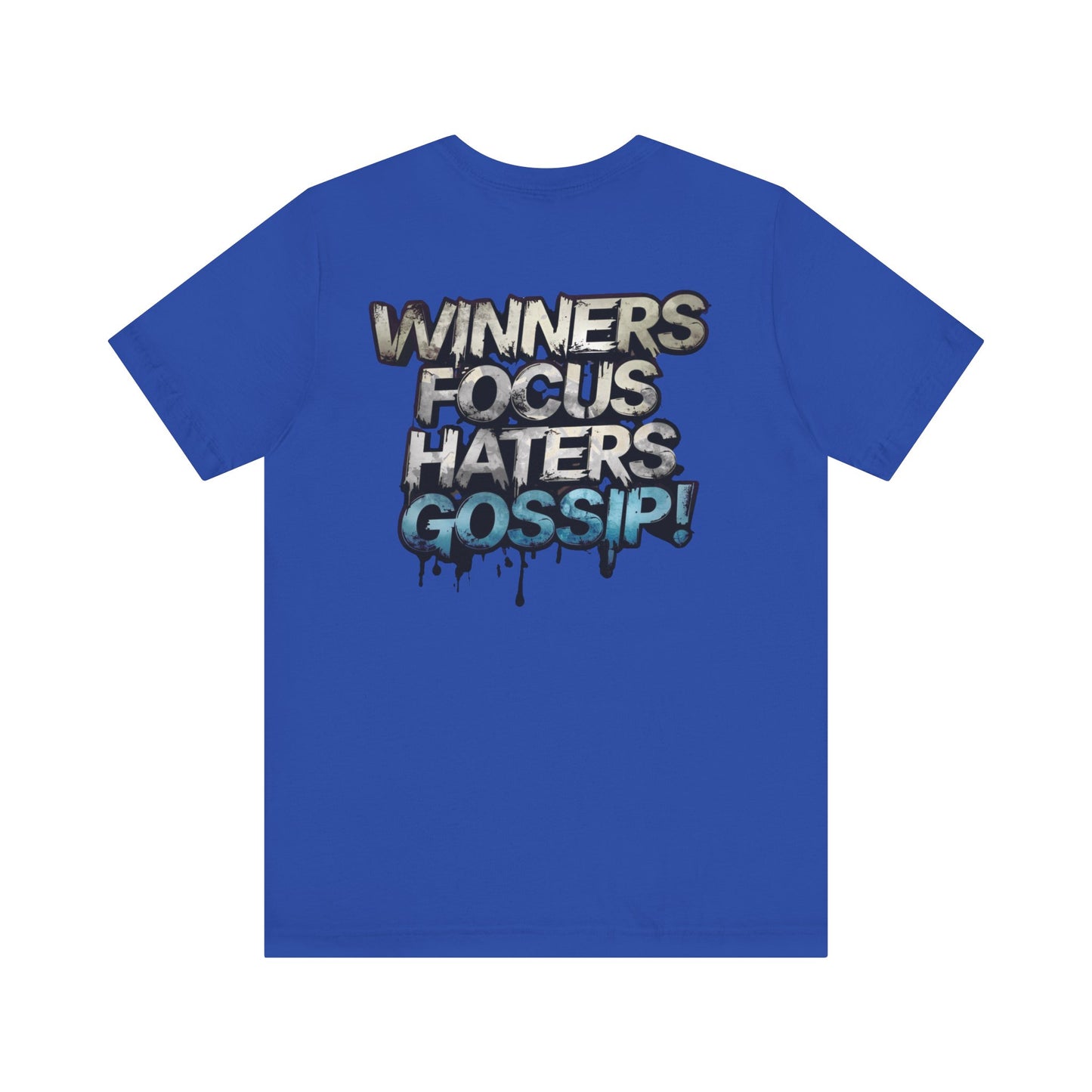 Winners Focus Haters Gossip! Tee - Motivational Graphic Shirt - Unisex Tee for Casual Wear - Gift for Friends - Streetwear Fashion