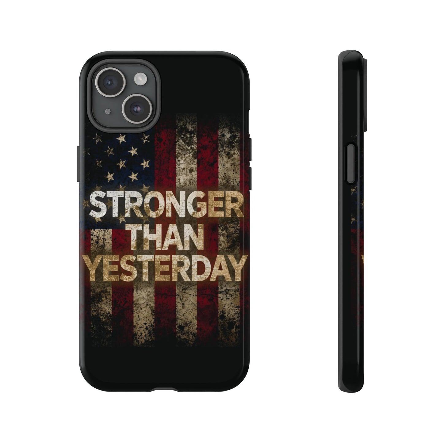 Patriotic Phone Case - Stronger Than Yesterday Print - Against a Vintage American Flag Background - Gift for Veterans, Motivational Quote, USA Pride, Independence Day