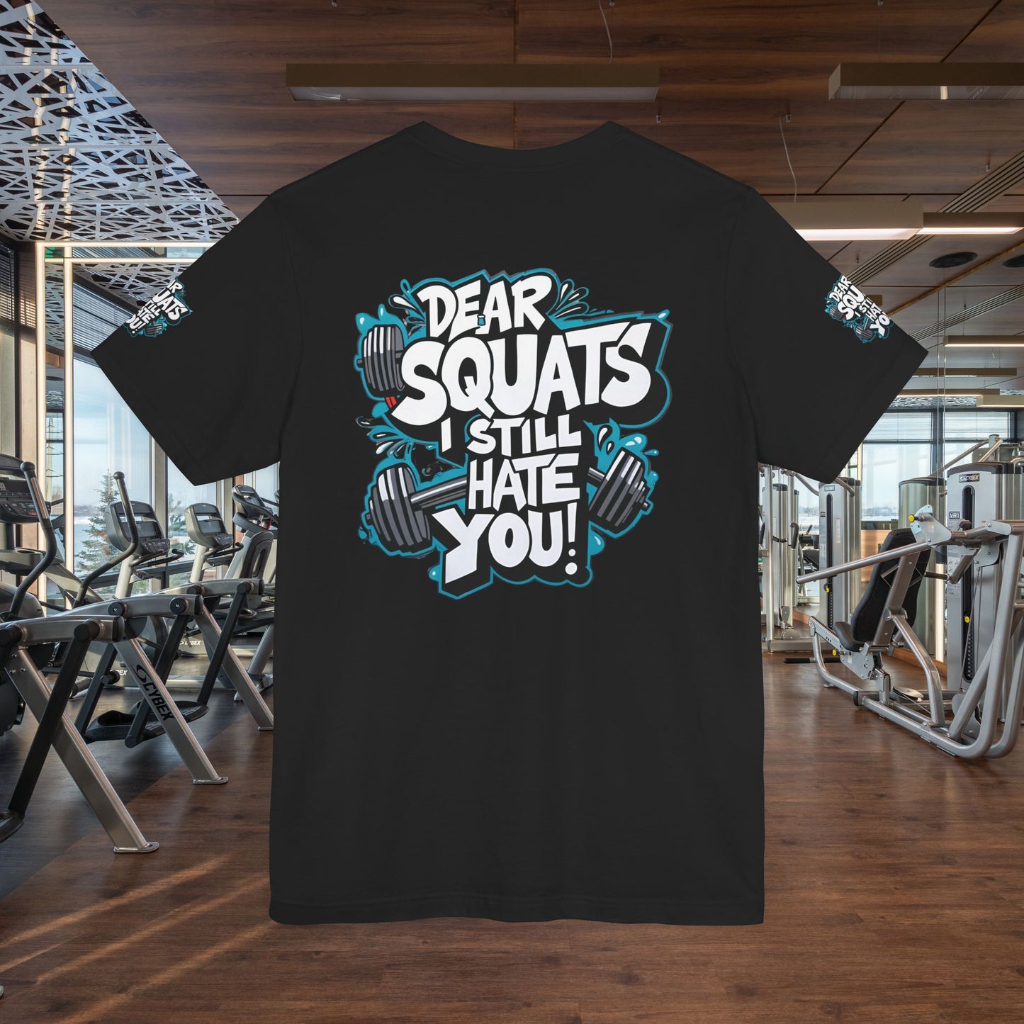 Fit & Fun Unisex Tee - 'Dear Squats, I Still Hate You!'