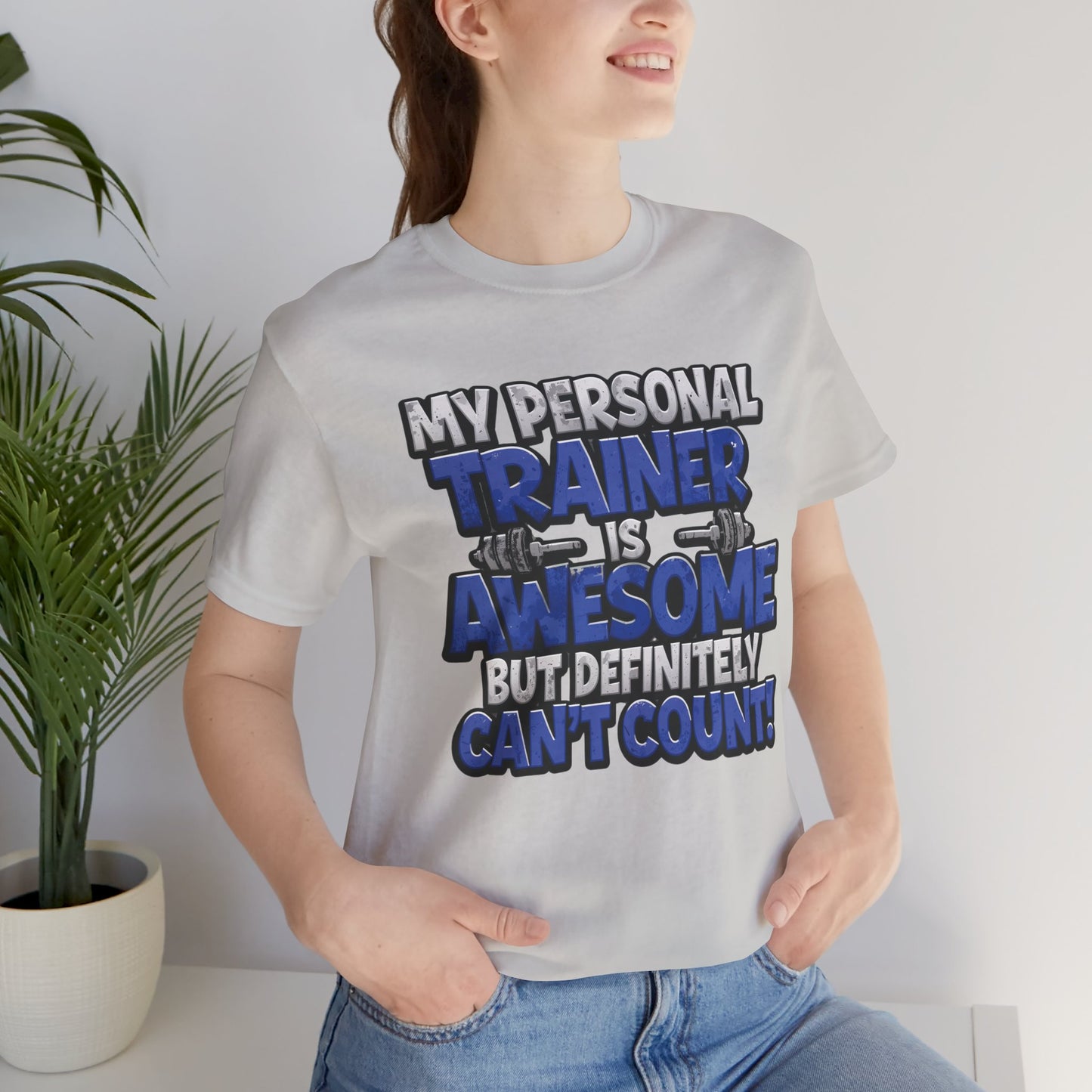 Funny - My Personal Trainer Is Awesome But Definitely Can’t Count! Tee - Great Gift for Fitness Lovers - Gym Humor Shirt - Workout Apparel - Personal Trainer Gift - Fitness Motivation Tee - XS - 4XL