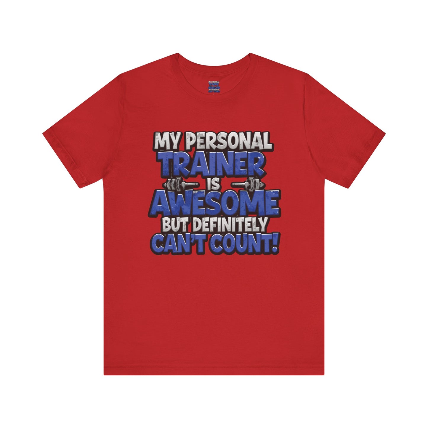 Funny - My Personal Trainer Is Awesome But Definitely Can’t Count! Tee - Great Gift for Fitness Lovers - Gym Humor Shirt - Workout Apparel - Personal Trainer Gift - Fitness Motivation Tee - XS - 4XL