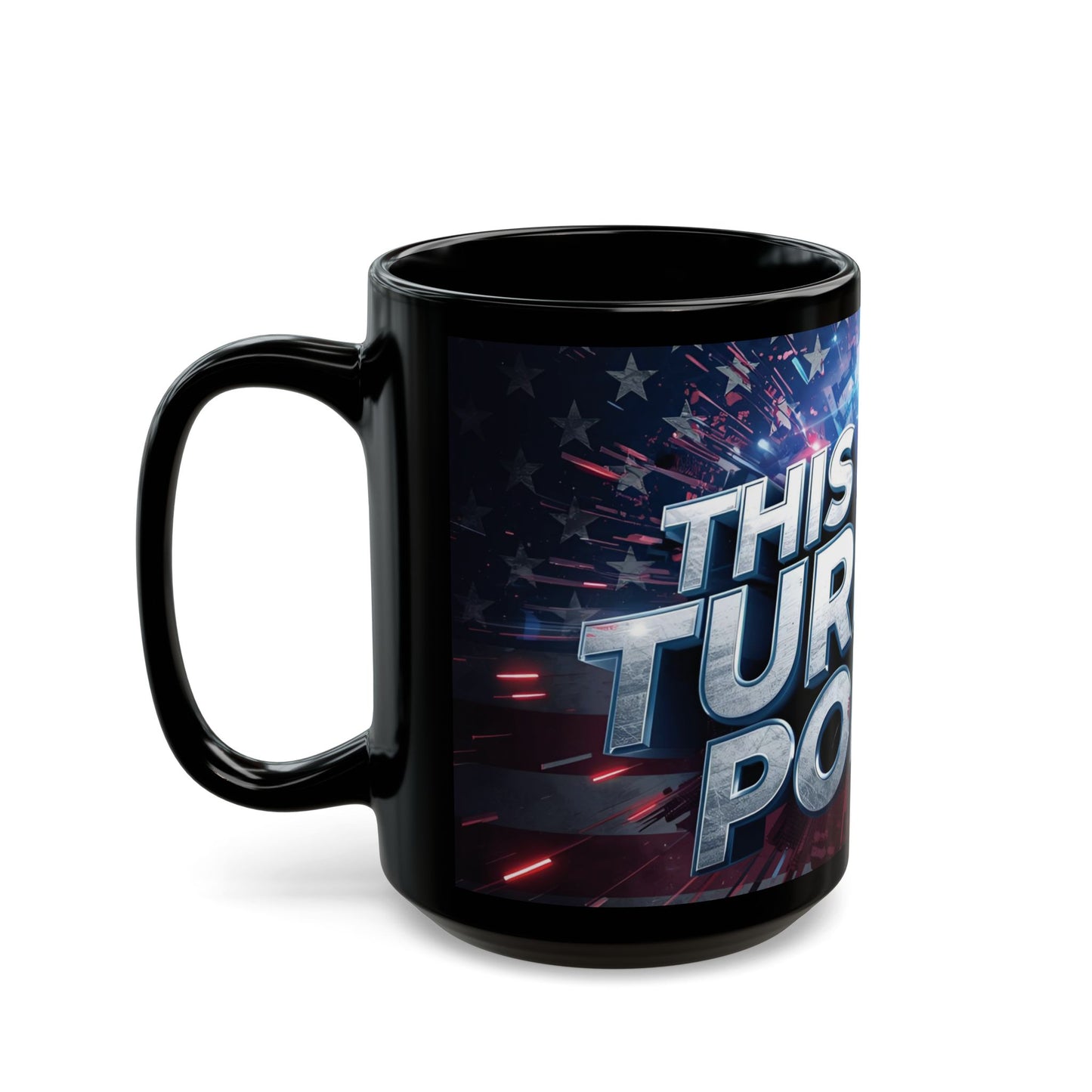 Stunning - Motivational - This Is The Turning Point! - Red White Blue - American Flag Backdrop Design - Sleek Black Ceramic Coffee Mug - 11oz - 15oz Sizes