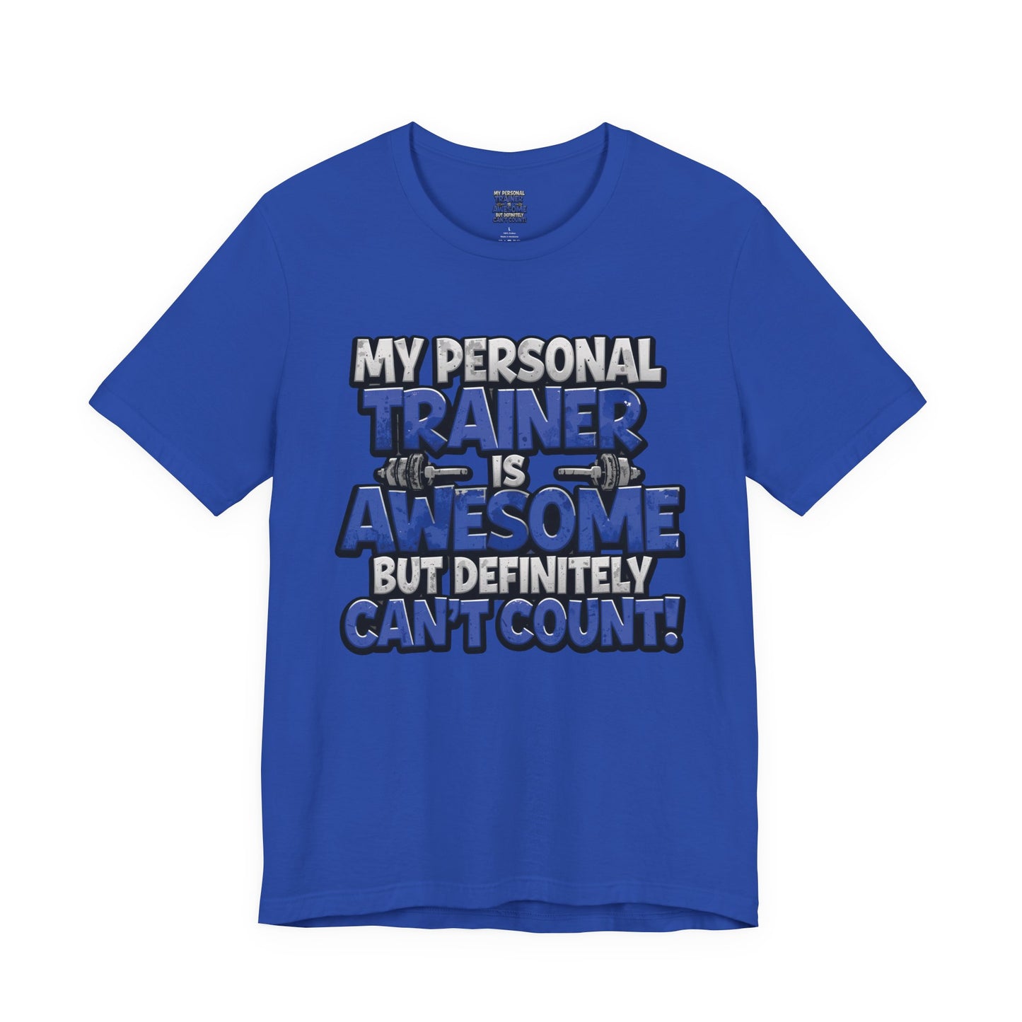 Funny - My Personal Trainer Is Awesome But Definitely Can’t Count! Tee - Great Gift for Fitness Lovers - Gym Humor Shirt - Workout Apparel - Personal Trainer Gift - Fitness Motivation Tee - XS - 4XL