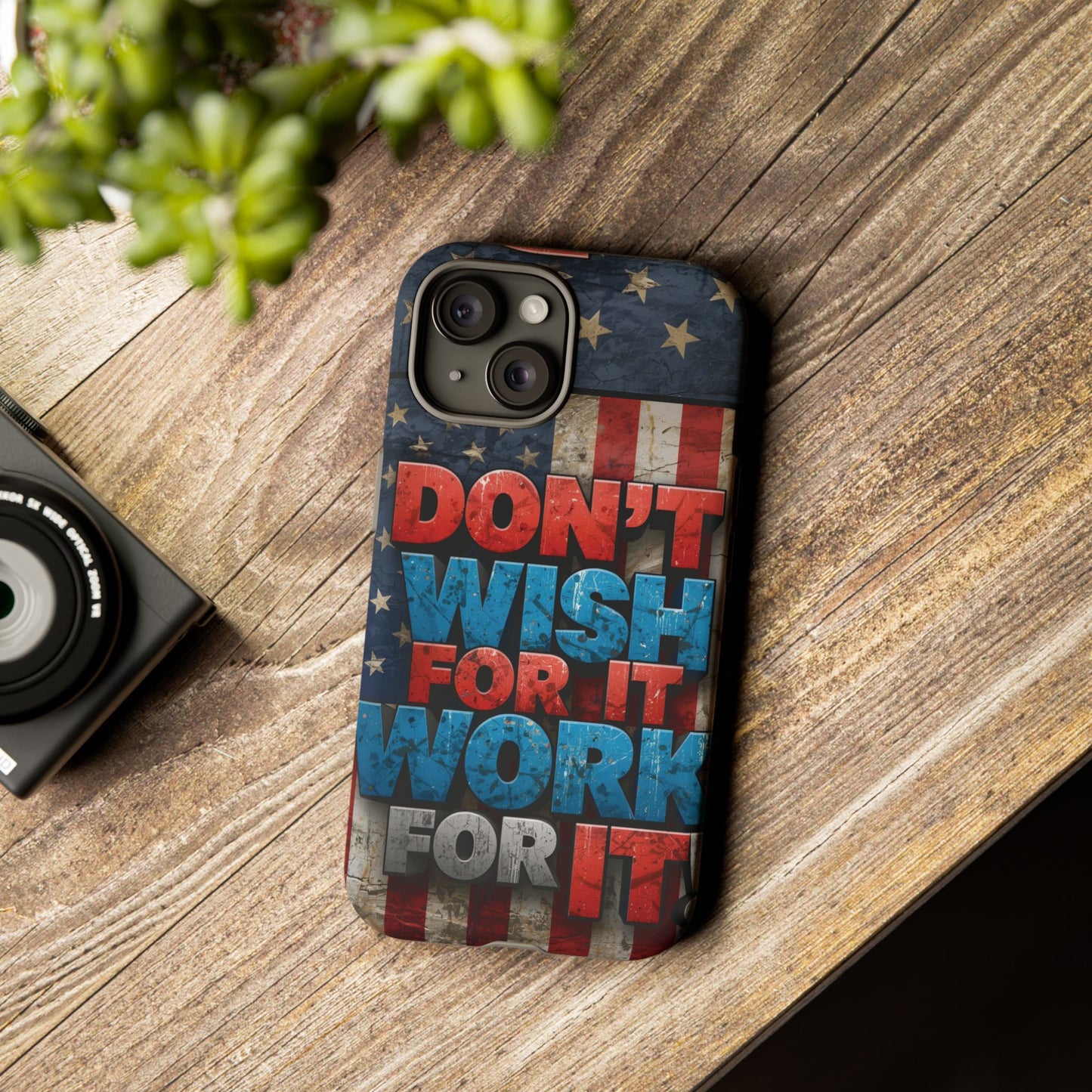 Motivational Phone Case - Don't Wish for It, Work for It | Patriotic Design, Gift for Fitness Lovers, USA Flag, Inspirational Decor