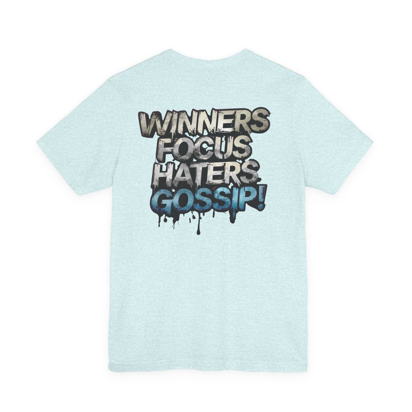 Winners Focus Haters Gossip! Tee - Motivational Graphic Shirt - Unisex Tee for Casual Wear - Gift for Friends - Streetwear Fashion