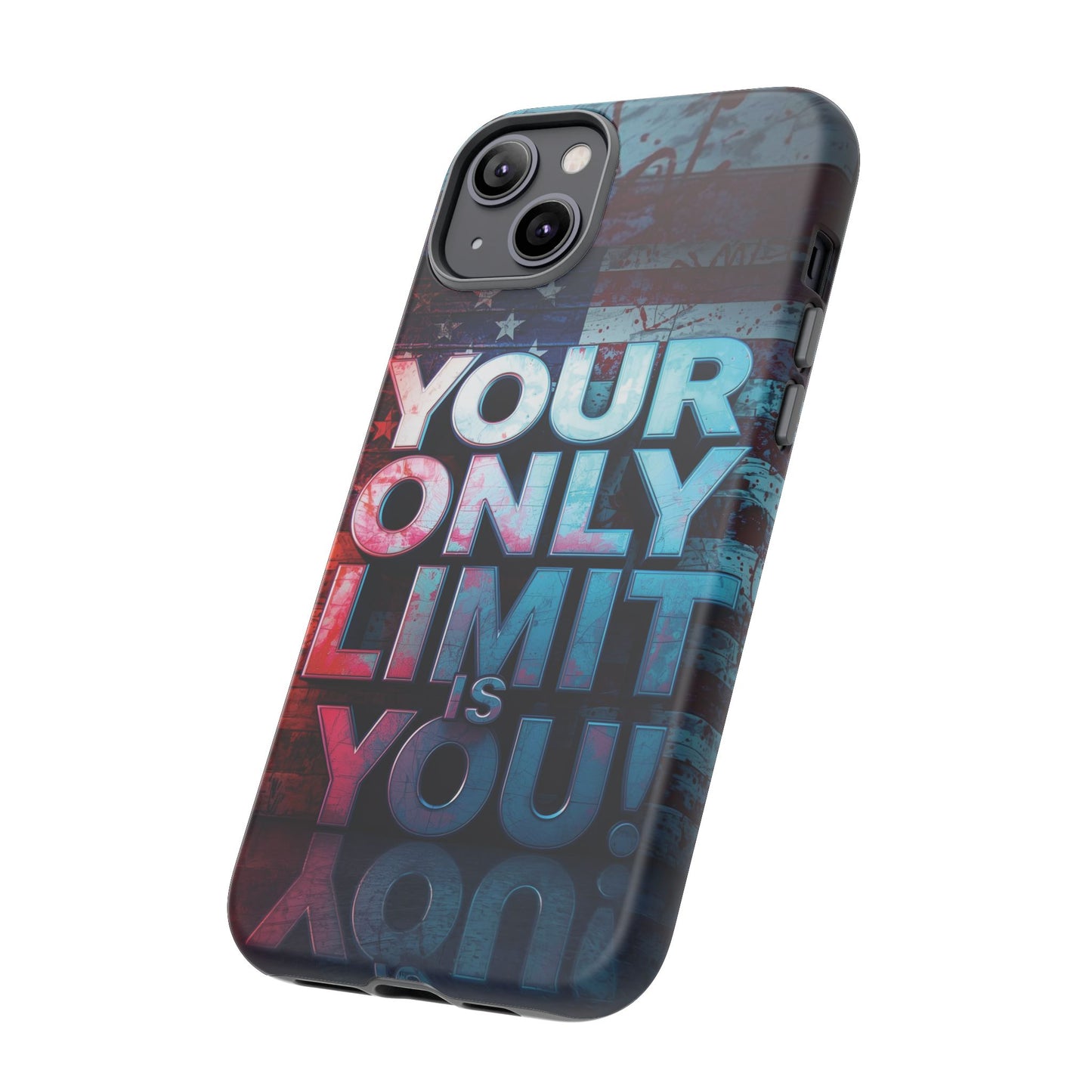 Tough Cases Phone Case -Your Only Limit Is You! Motivational Design, Inspirational Gift, Customizable Cover, USA Flag, Adventure Vibes