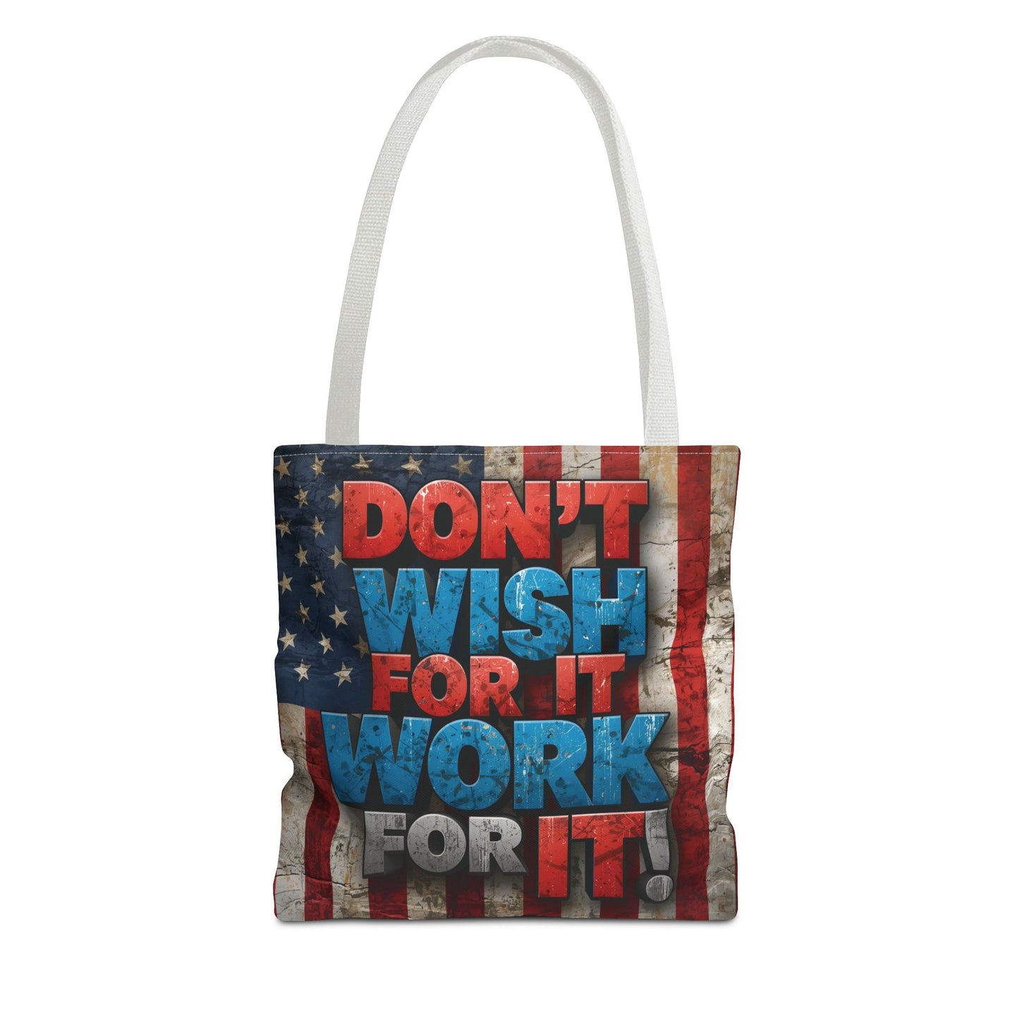 Motivational Tote Bag | American Flag Design | Don't Wish For It, Work For It | Gym, Grocery, Travel, Gifts, Everyday Carry