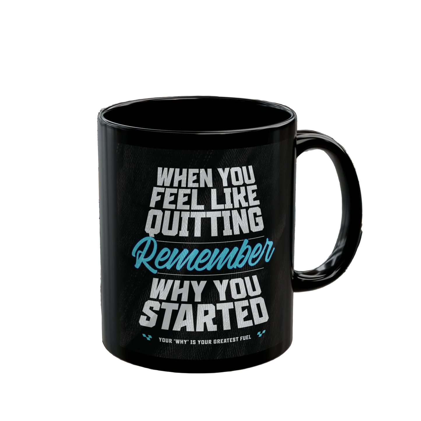 Remember Why You Started Motivational Mug (11oz/15oz)