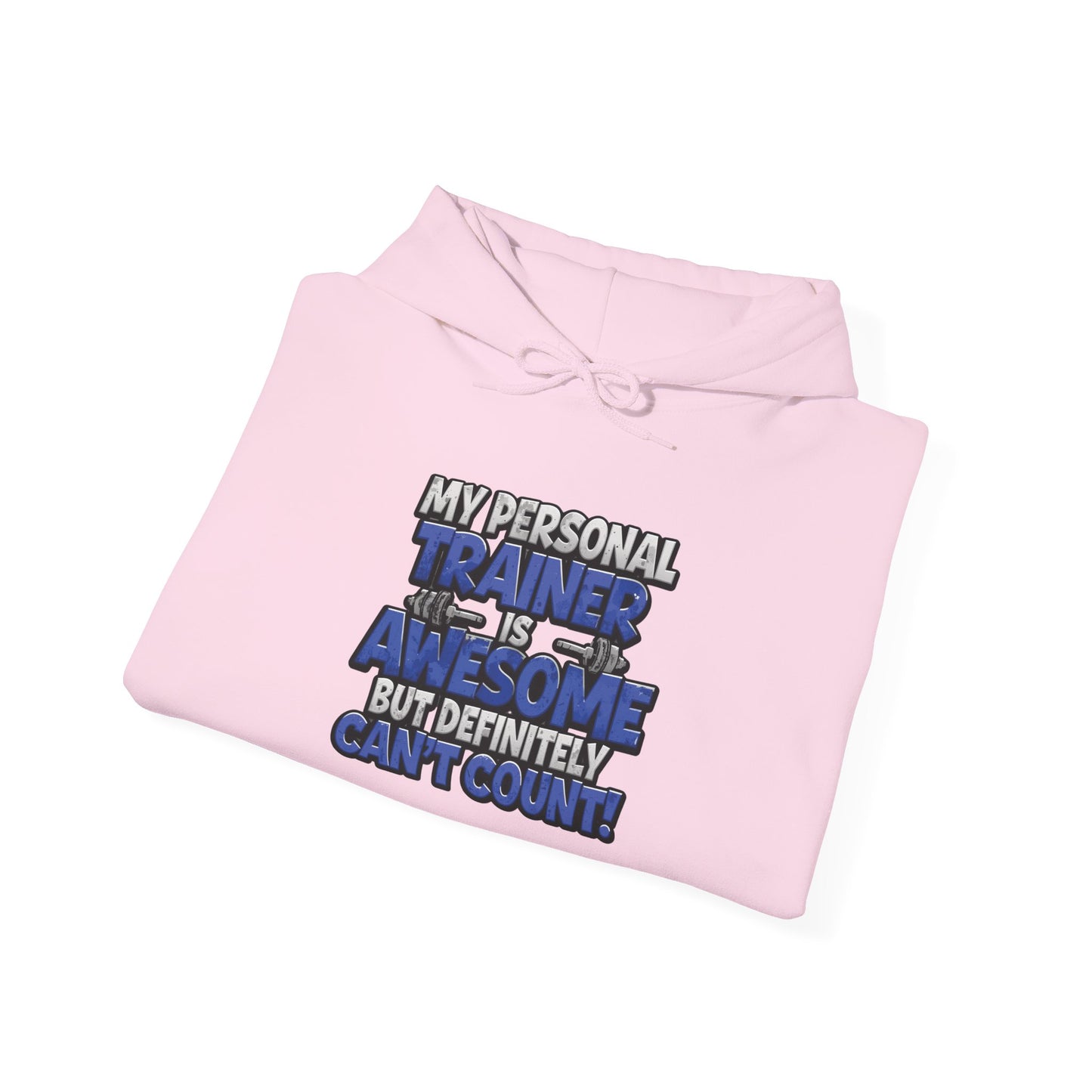 Fitness Humor Hoodie - My Personal Trainer Is Awesome But Definitely Can’t Count! Unisex Heavy Blend™ Hooded Sweatshirt - GYM Sweatshirt - Workout Apparel -