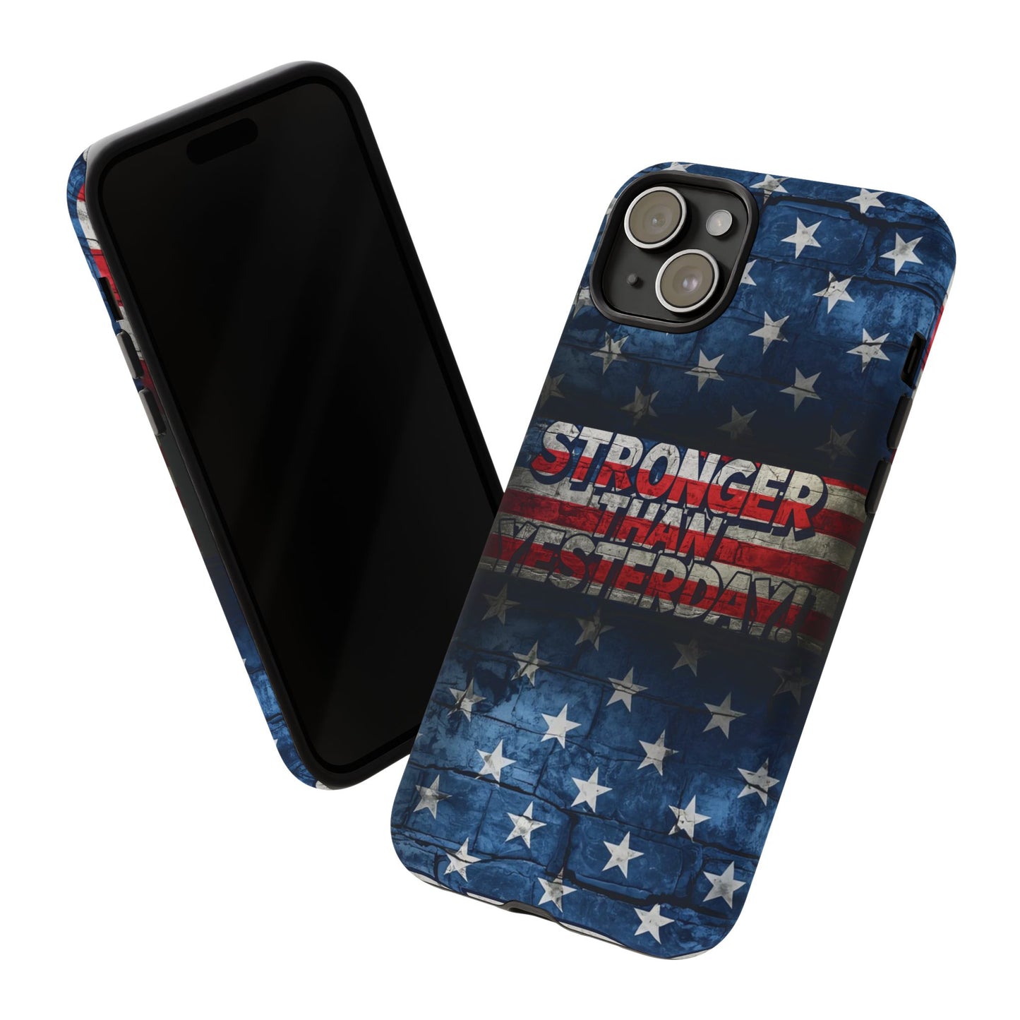 Patriotic Phone Case - Stronger Than Yesterday!, American Flag Design, Gift for Military, Independence Day, Motivational Decor, Tough Cases