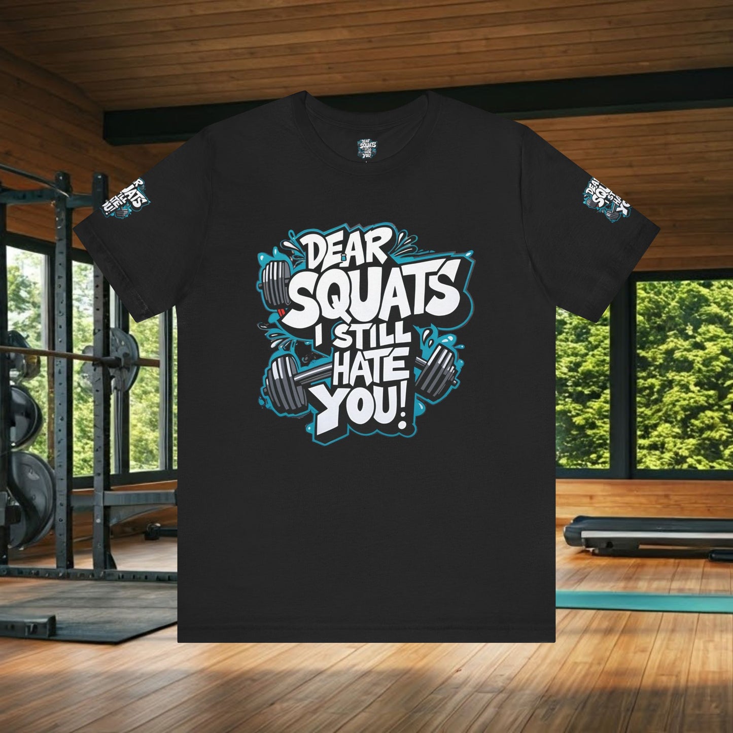 Fit & Fun Unisex Tee - 'Dear Squats, I Still Hate You!'