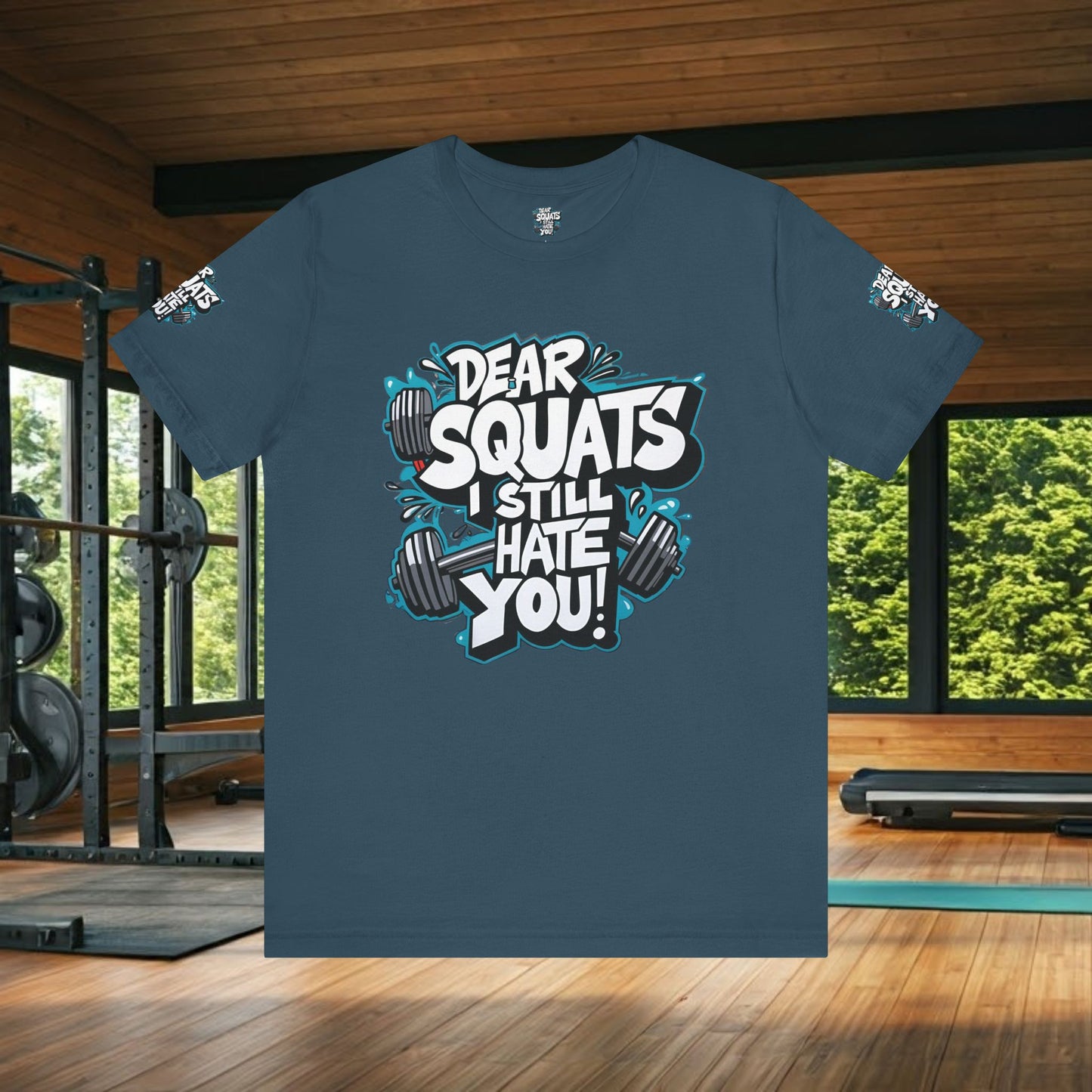 Fit & Fun Unisex Tee - 'Dear Squats, I Still Hate You!'