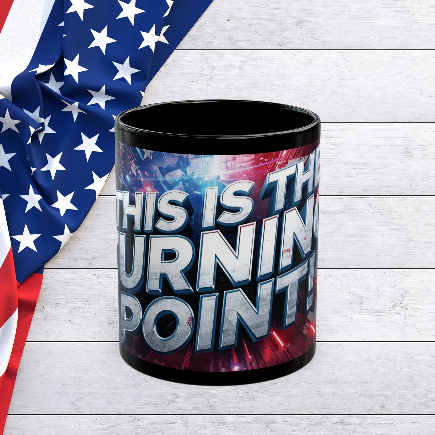 Stunning - Motivational - This Is The Turning Point! - Red White Blue - American Flag Backdrop Design - Sleek Black Ceramic Coffee Mug - 11oz - 15oz Sizes