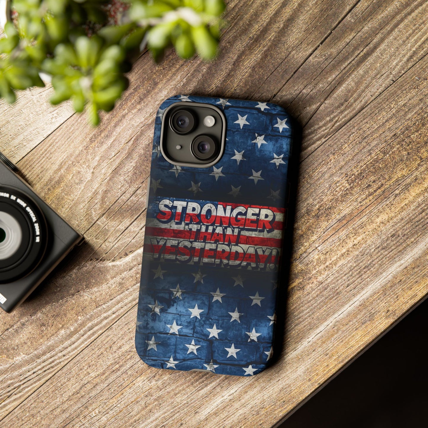 Patriotic Phone Case - Stronger Than Yesterday!, American Flag Design, Gift for Military, Independence Day, Motivational Decor, Tough Cases