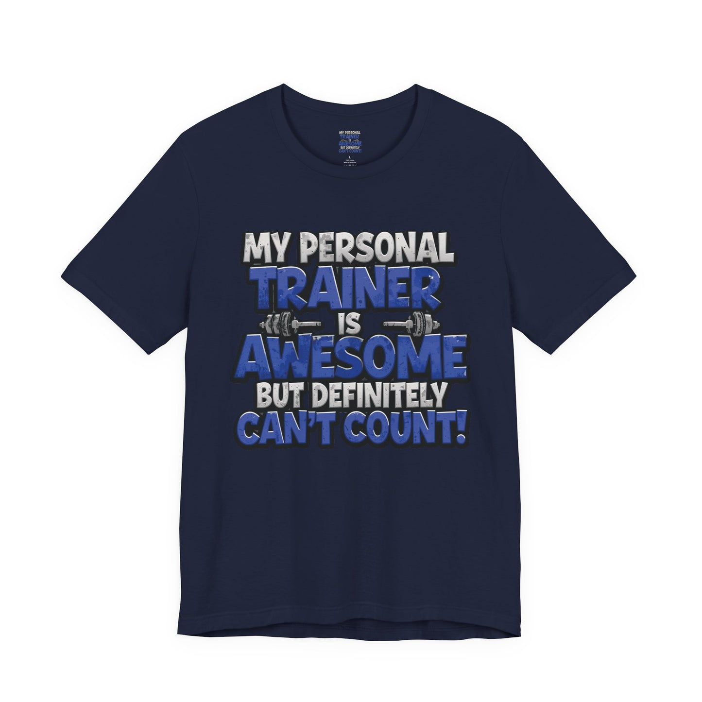 Funny - My Personal Trainer Is Awesome But Definitely Can’t Count! Tee - Great Gift for Fitness Lovers - Gym Humor Shirt - Workout Apparel - Personal Trainer Gift - Fitness Motivation Tee - XS - 4XL