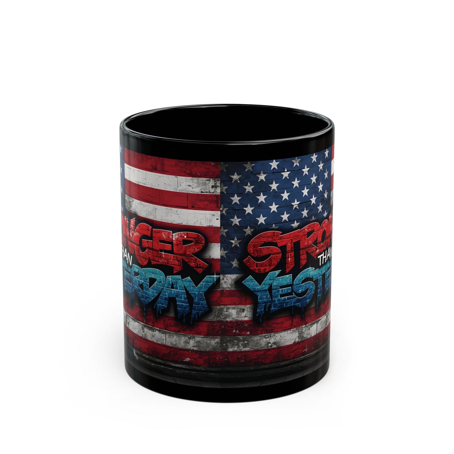 Stronger Than Yesterday! Motivational Mug - American Flag - 11oz/15oz