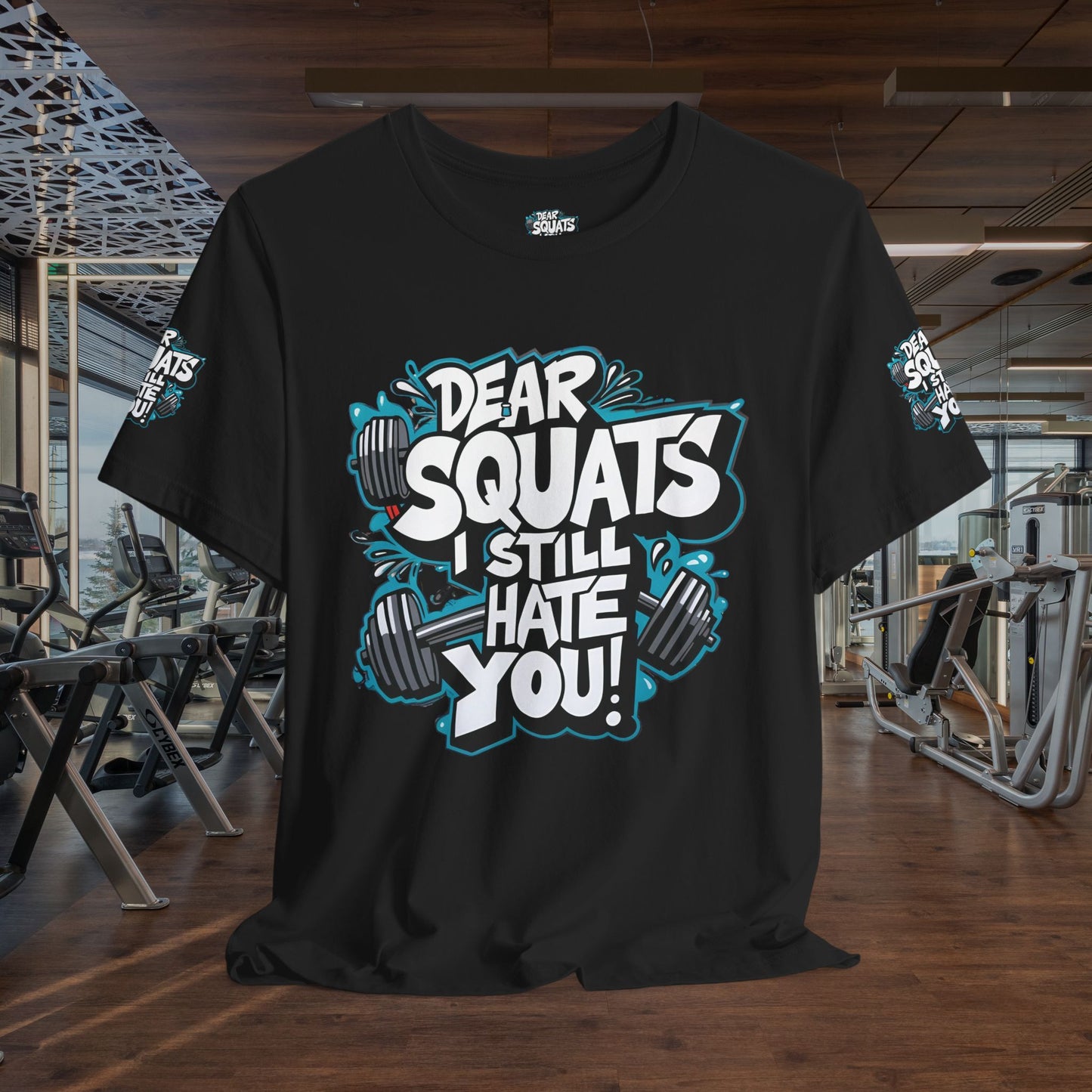 Fit & Fun Unisex Tee - 'Dear Squats, I Still Hate You!'