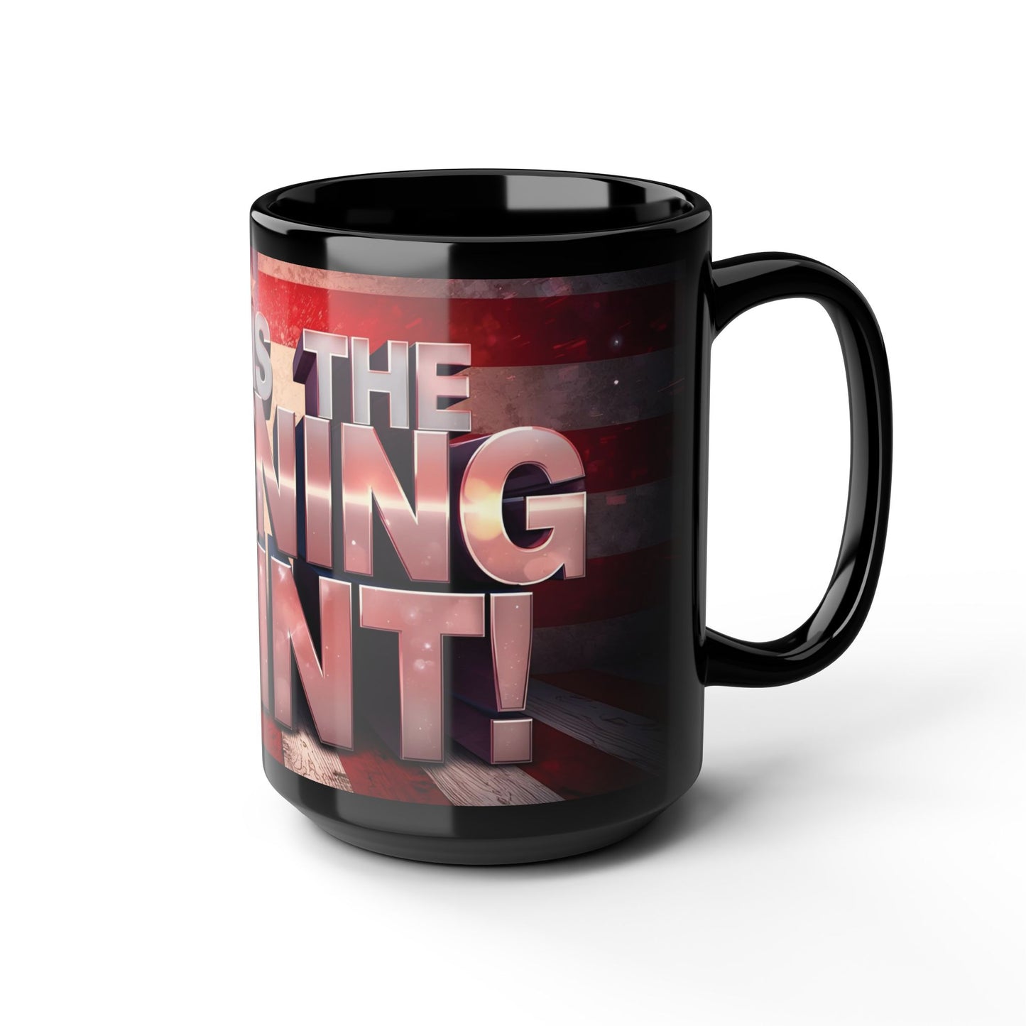 This Is The Turning Point! American Flag Backdrop Design - Sleek Motivational Ceramic Black Mug - 11oz - 15oz -
