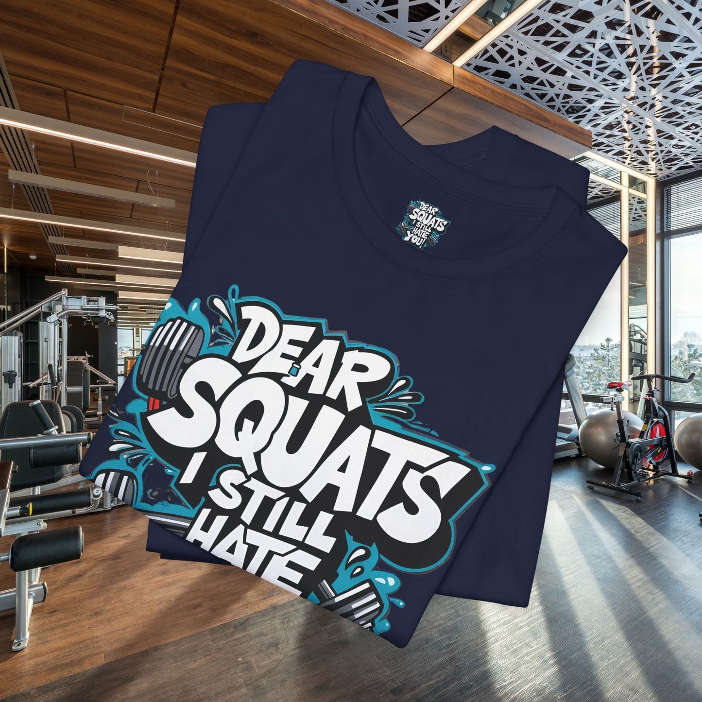 Fit & Fun Unisex Tee - 'Dear Squats, I Still Hate You!'