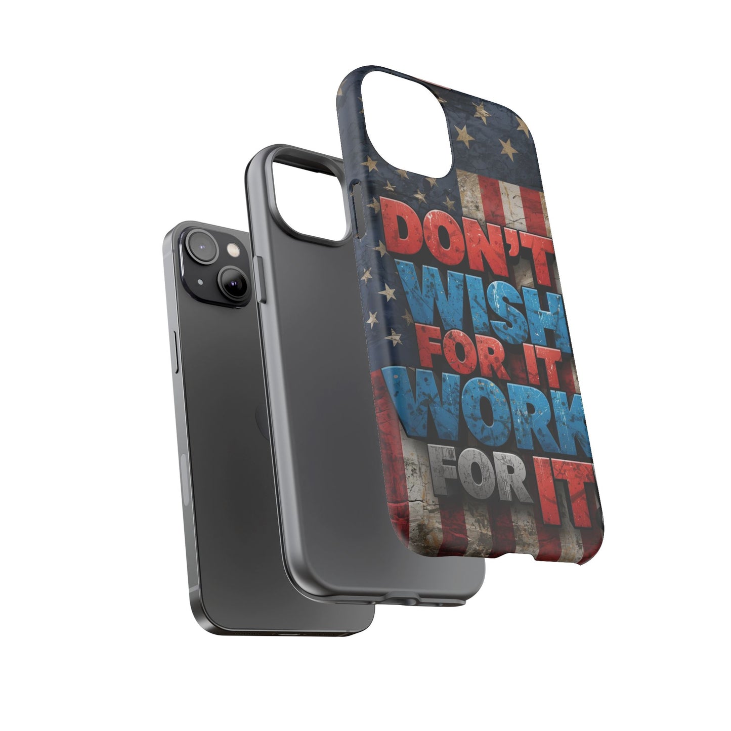 Motivational Phone Case - Don't Wish for It, Work for It | Patriotic Design, Gift for Fitness Lovers, USA Flag, Inspirational Decor