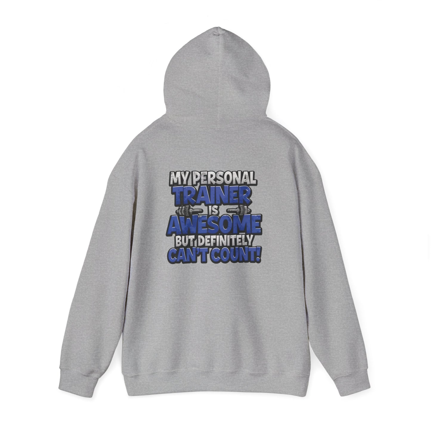 Fitness Humor Hoodie - My Personal Trainer Is Awesome But Definitely Can’t Count! Unisex Heavy Blend™ Hooded Sweatshirt - GYM Sweatshirt - Workout Apparel -