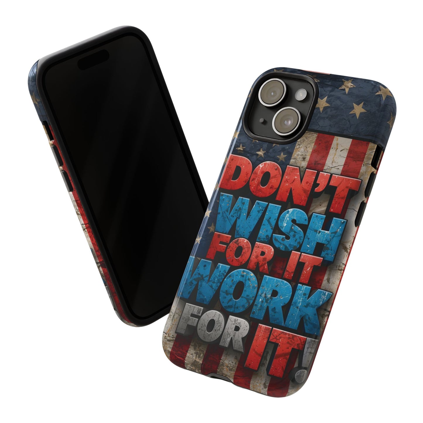 Motivational Phone Case - Don't Wish for It, Work for It | Patriotic Design, Gift for Fitness Lovers, USA Flag, Inspirational Decor