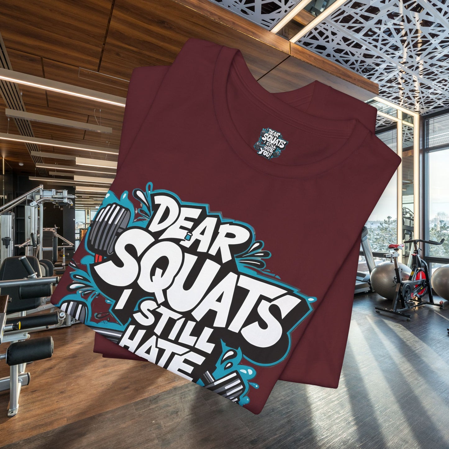 Fit & Fun Unisex Tee - 'Dear Squats, I Still Hate You!'