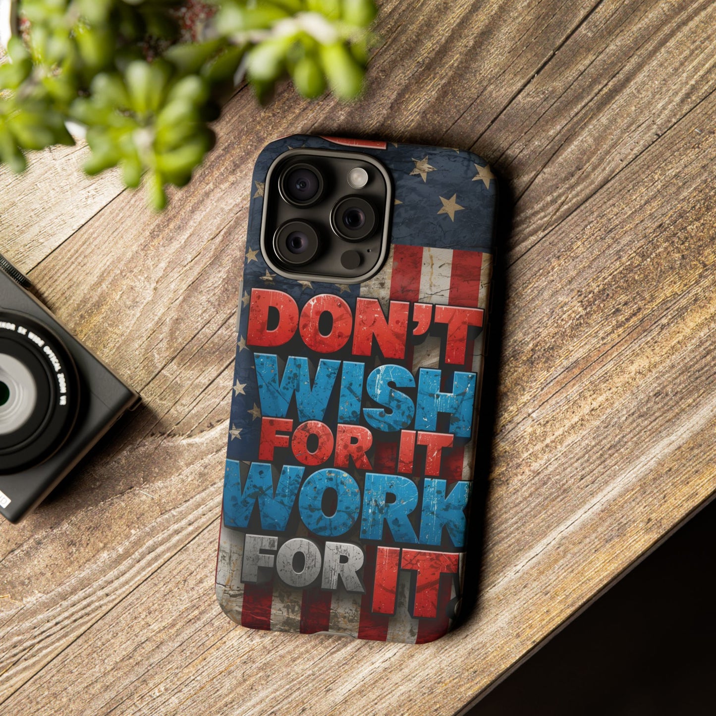 Motivational Phone Case - Don't Wish for It, Work for It | Patriotic Design, Gift for Fitness Lovers, USA Flag, Inspirational Decor