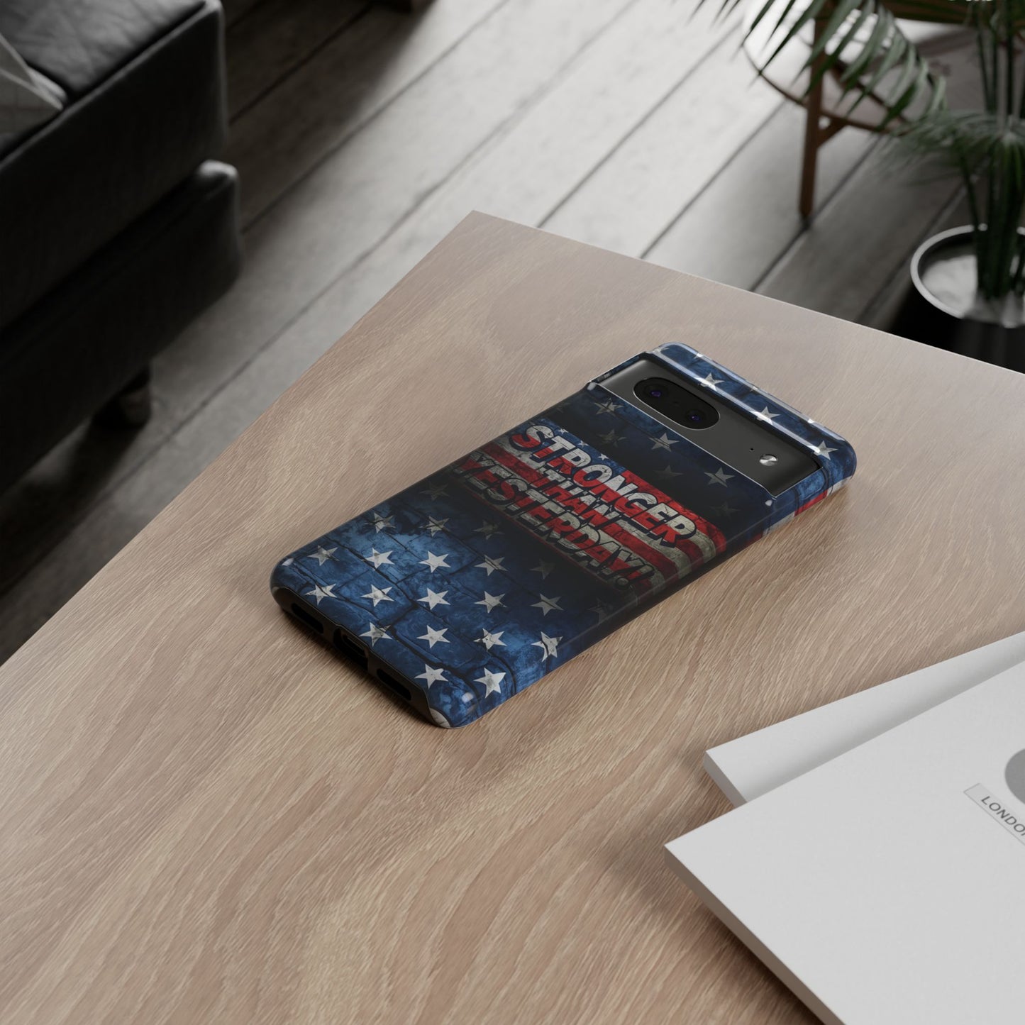 Patriotic Phone Case - Stronger Than Yesterday!, American Flag Design, Gift for Military, Independence Day, Motivational Decor, Tough Cases