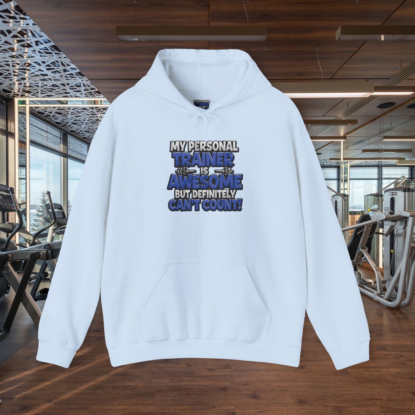 Fitness Humor Hoodie - My Personal Trainer Is Awesome But Definitely Can’t Count! Unisex Heavy Blend™ Hooded Sweatshirt - GYM Sweatshirt - Workout Apparel -