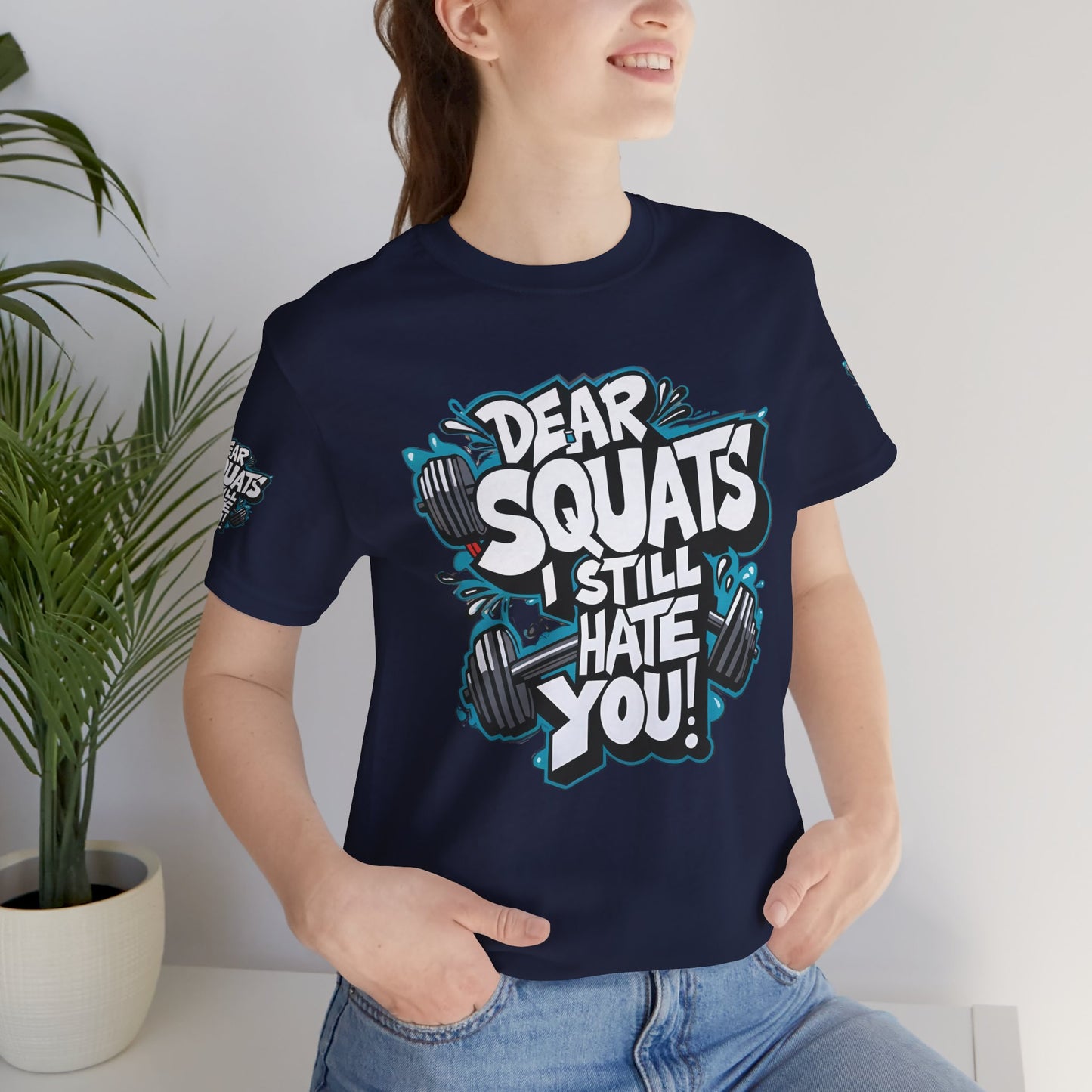 Fit & Fun Unisex Tee - 'Dear Squats, I Still Hate You!'