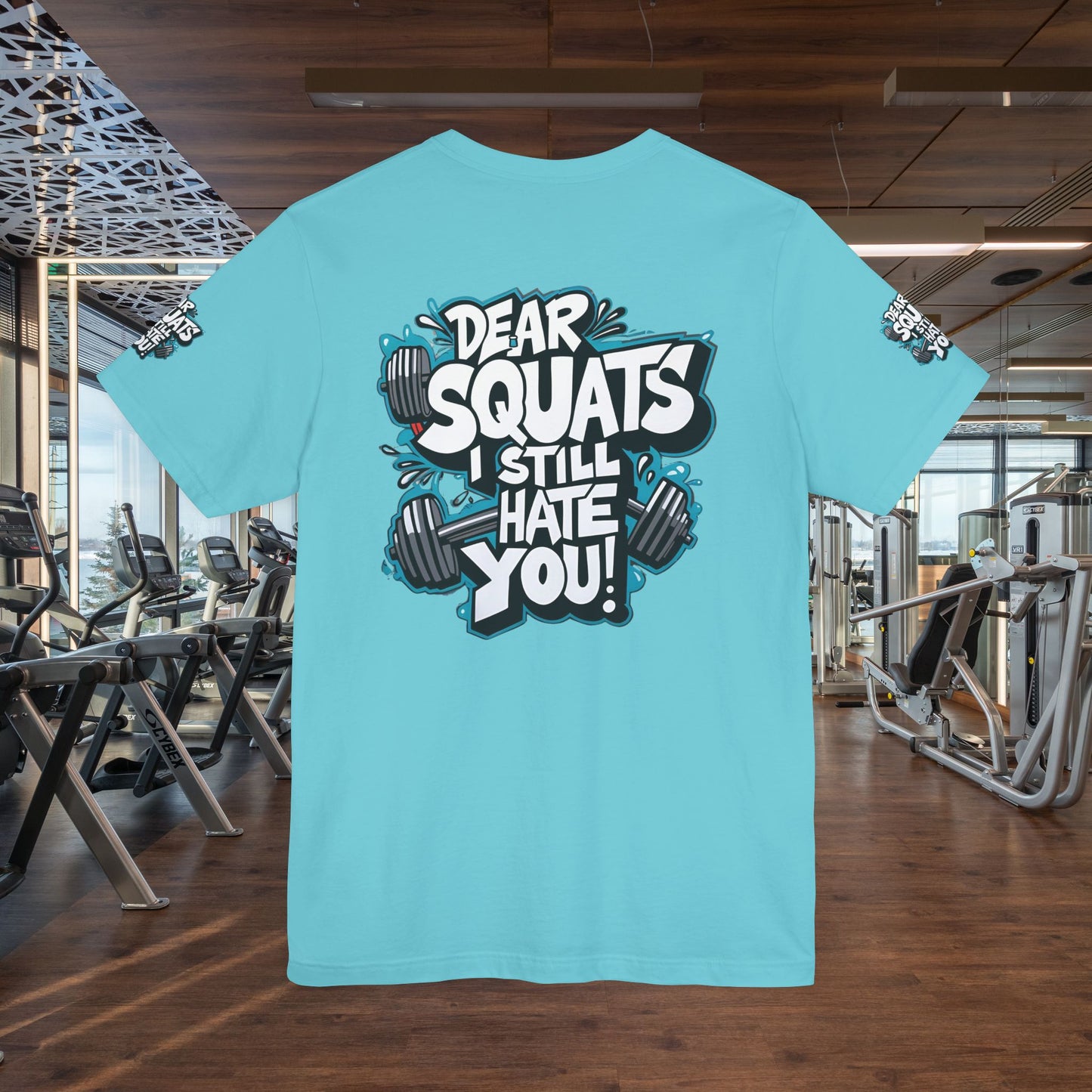 Fit & Fun Unisex Tee - 'Dear Squats, I Still Hate You!'