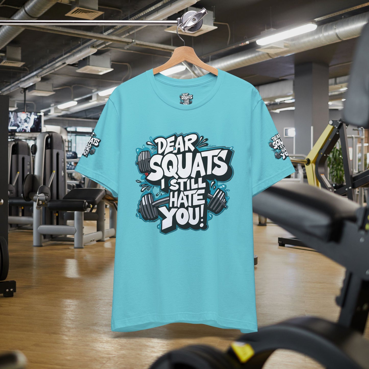 Fit & Fun Unisex Tee - 'Dear Squats, I Still Hate You!'