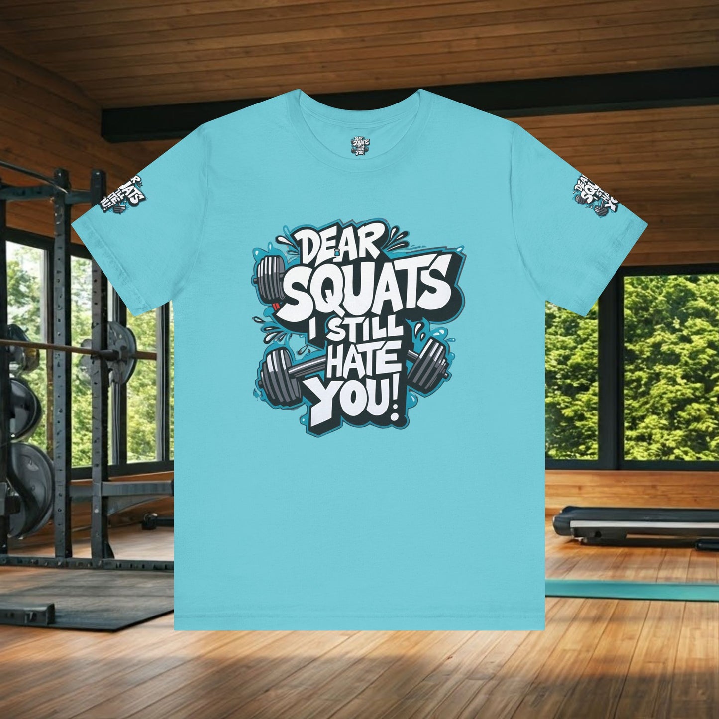 Fit & Fun Unisex Tee - 'Dear Squats, I Still Hate You!'