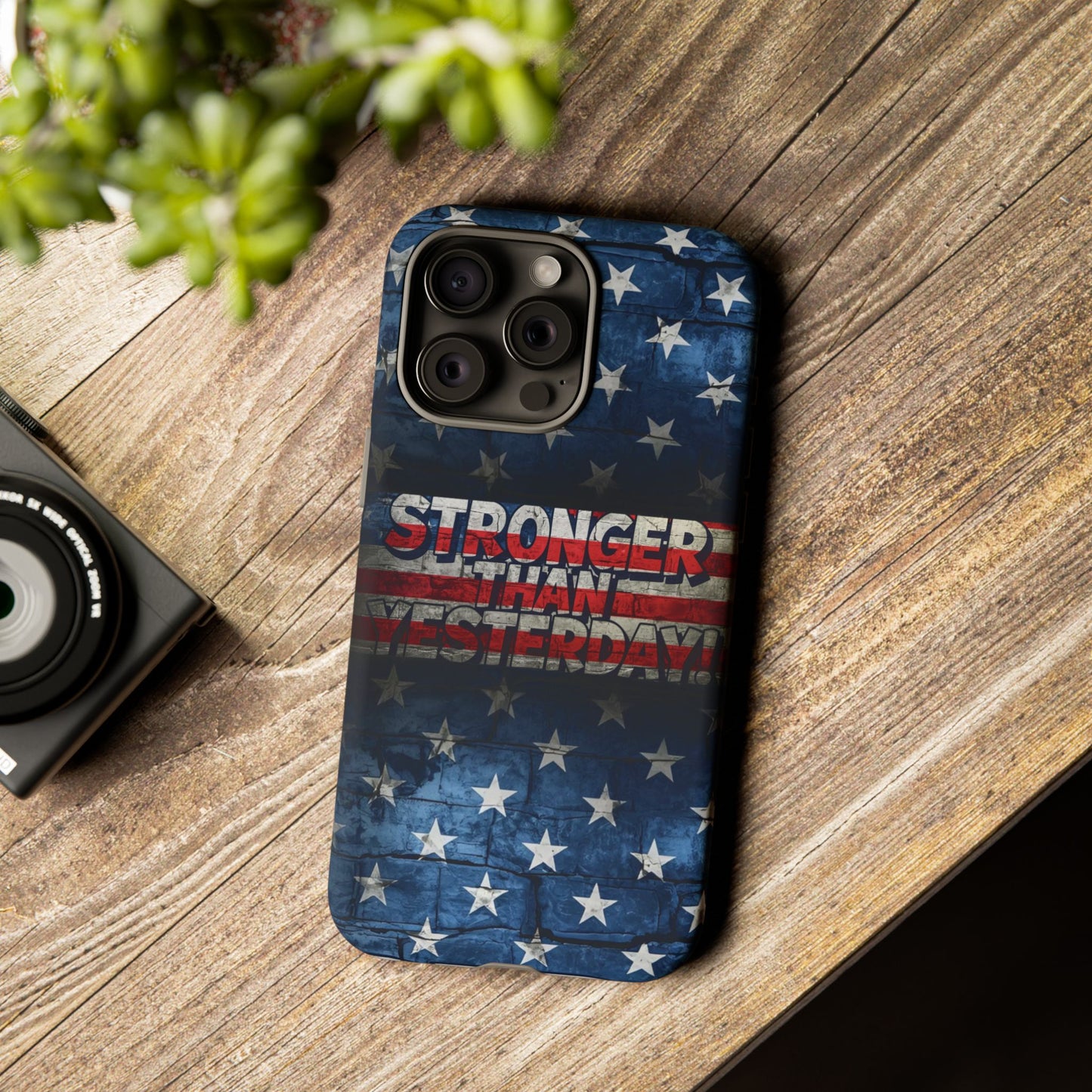 Patriotic Phone Case - Stronger Than Yesterday!, American Flag Design, Gift for Military, Independence Day, Motivational Decor, Tough Cases