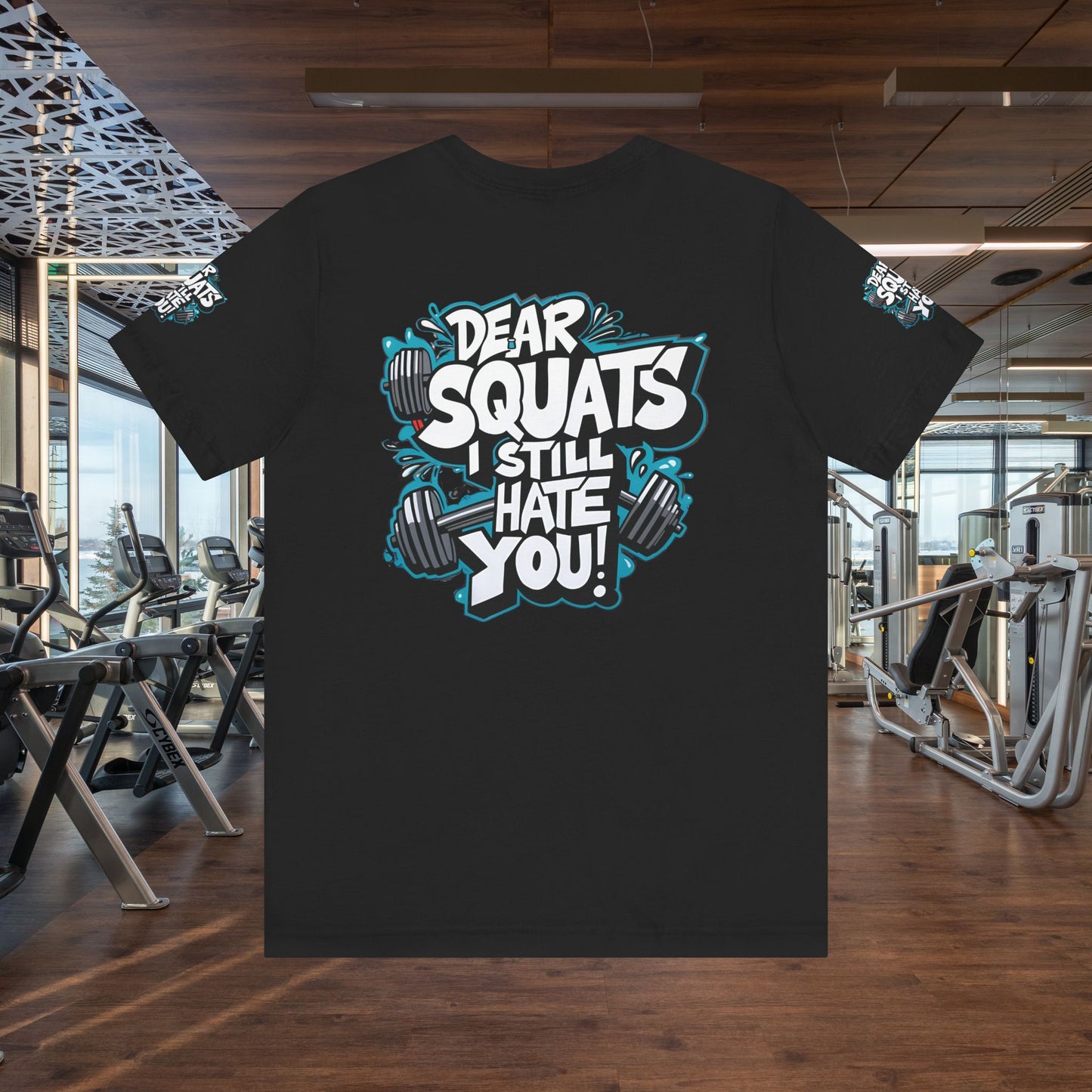 Fit & Fun Unisex Tee - 'Dear Squats, I Still Hate You!'