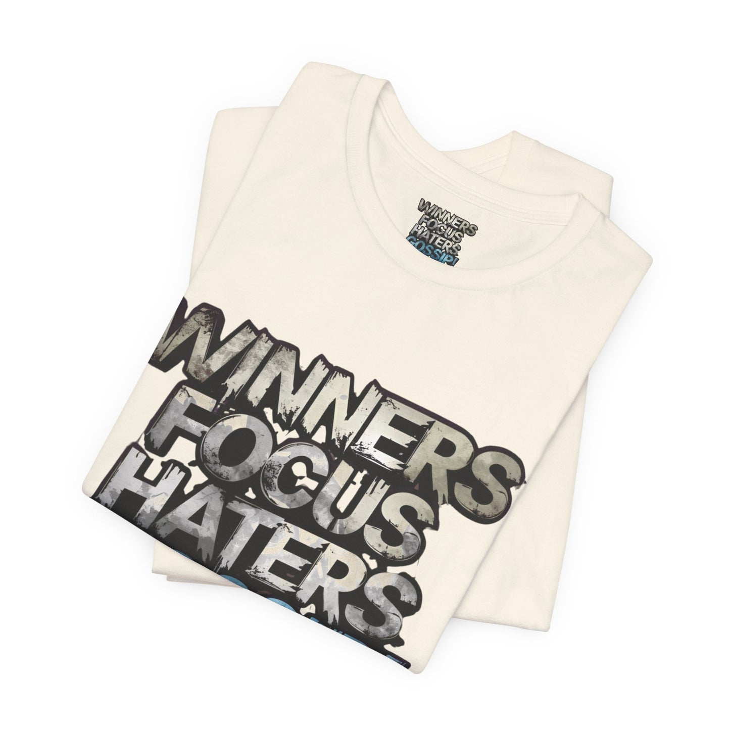 Winners Focus Haters Gossip! Tee - Motivational Graphic Shirt - Unisex Tee for Casual Wear - Gift for Friends - Streetwear Fashion