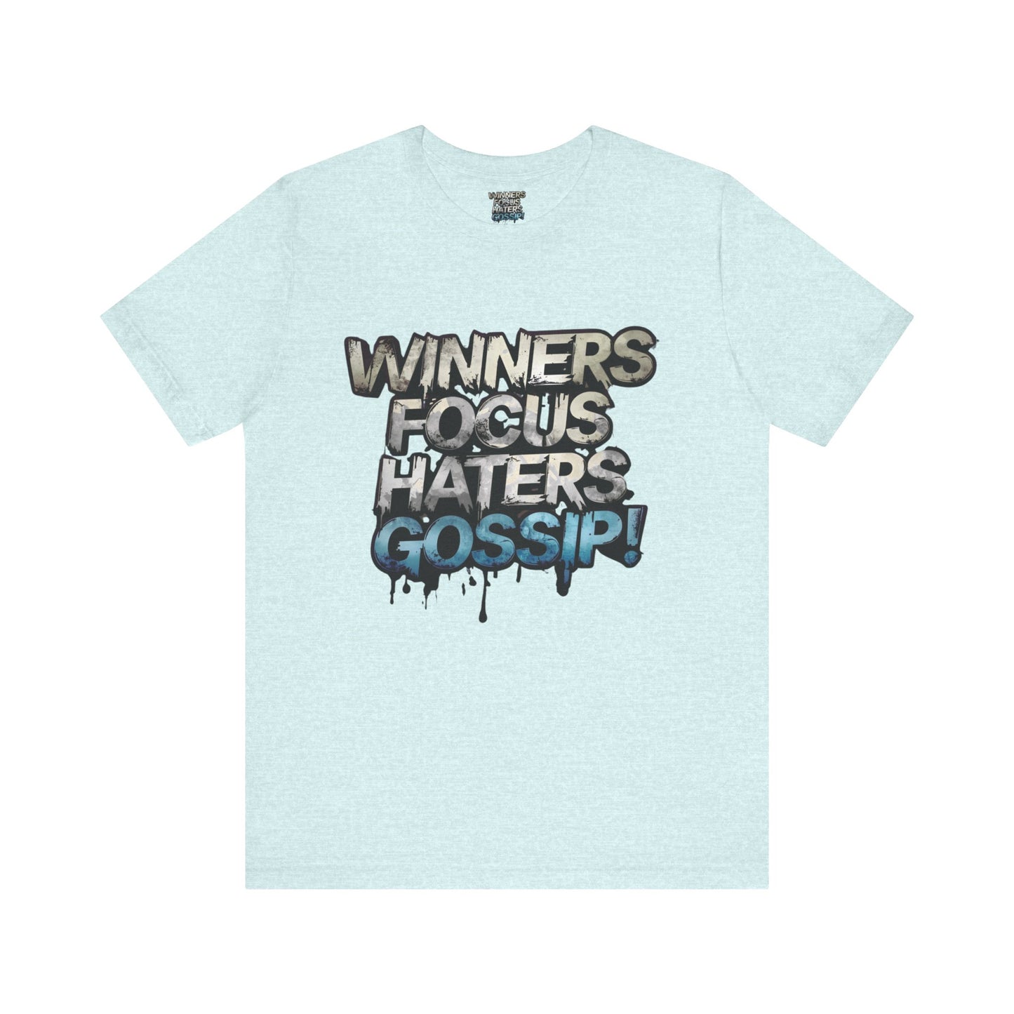Winners Focus Haters Gossip! Tee - Motivational Graphic Shirt - Unisex Tee for Casual Wear - Gift for Friends - Streetwear Fashion