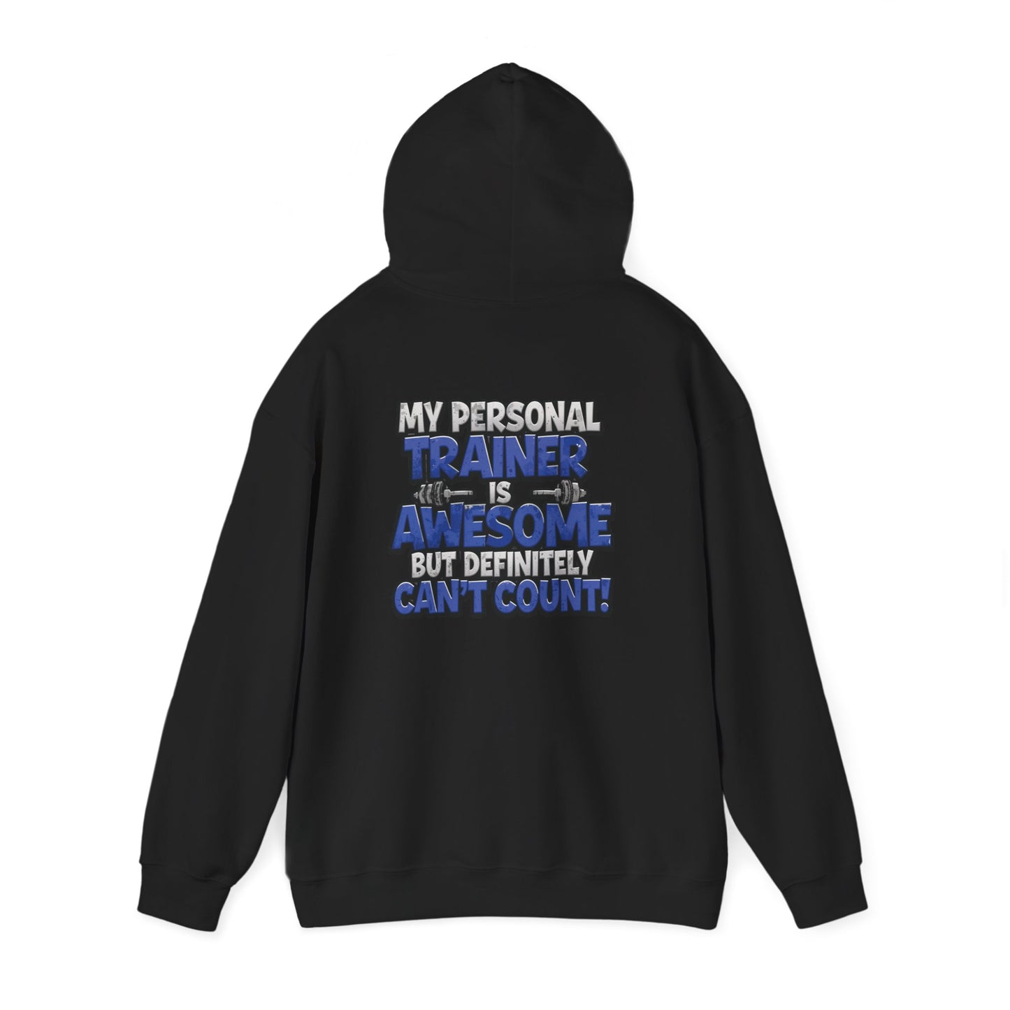 Fitness Humor Hoodie - My Personal Trainer Is Awesome But Definitely Can’t Count! Unisex Heavy Blend™ Hooded Sweatshirt - GYM Sweatshirt - Workout Apparel -