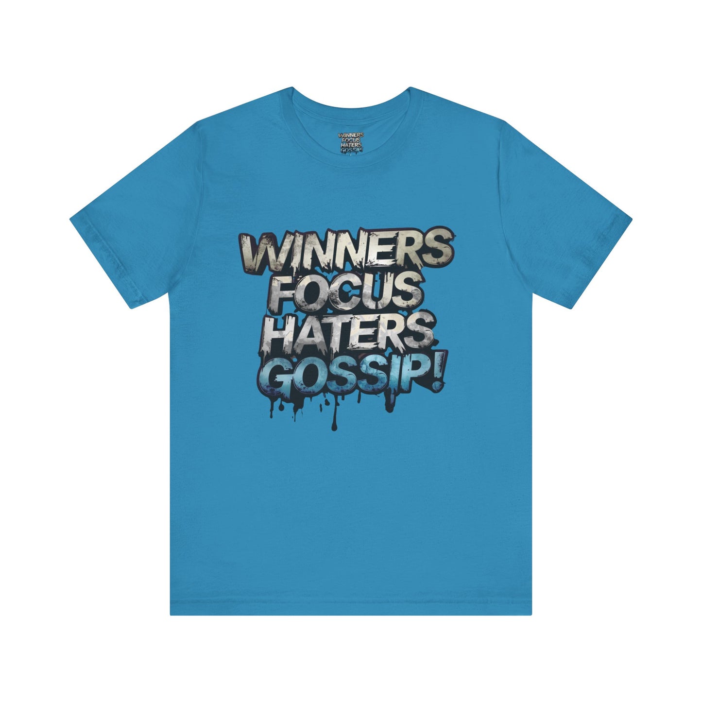 Winners Focus Haters Gossip! Tee - Motivational Graphic Shirt - Unisex Tee for Casual Wear - Gift for Friends - Streetwear Fashion